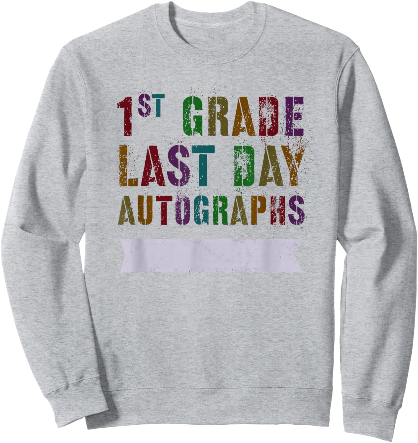 Cute 1st GRADE LAST DAY AUTOGRAPHS Signing Yearbook Sign My Sweatshirt - Sweatshirt | Ash