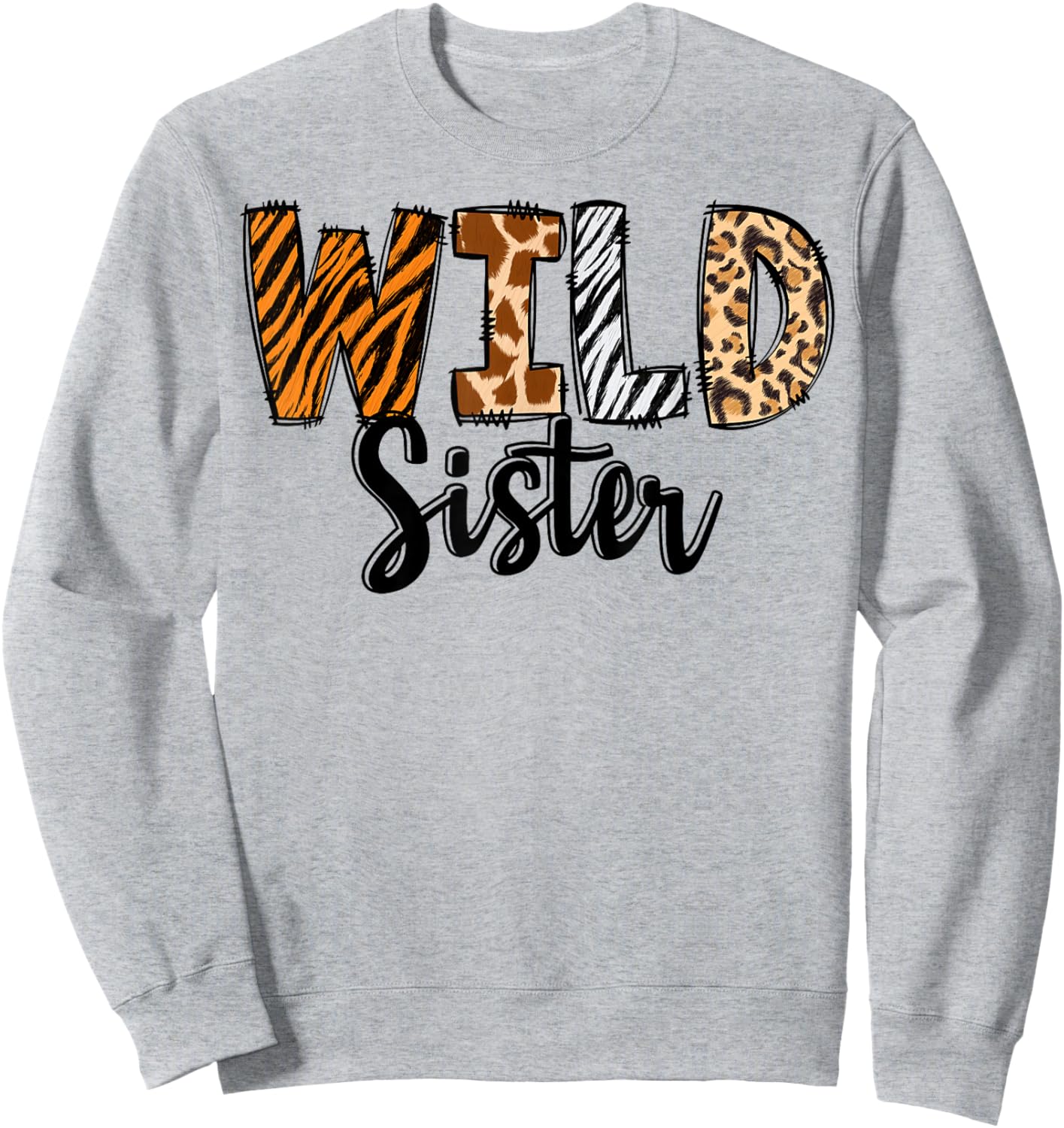 Wild Sister Zoo Born Two Be Wild B-day Safari Jungle Animal Sweatshirt - Sweatshirt | Ash