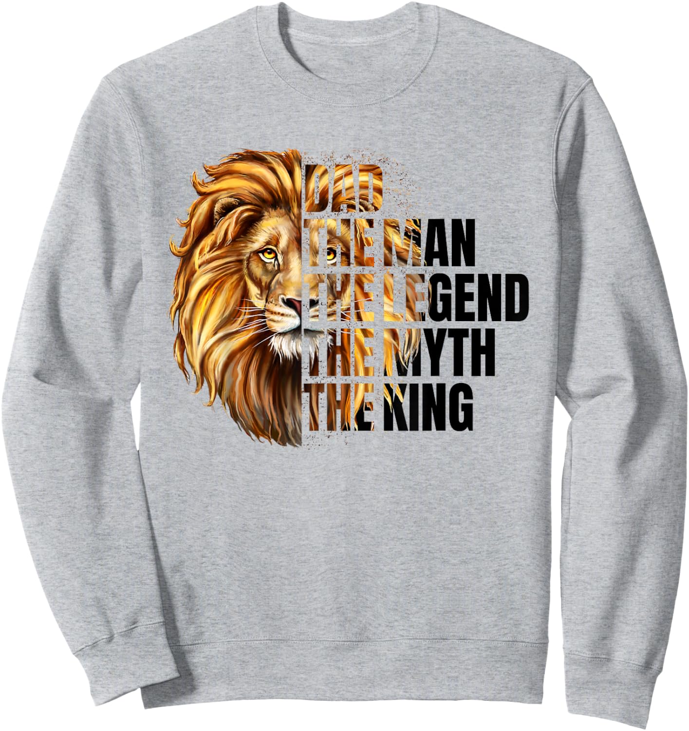 Funny Lion Dad Man Myth-Legend King Dad Grandpa Fathers Day Sweatshirt - Sweatshirt | Ash