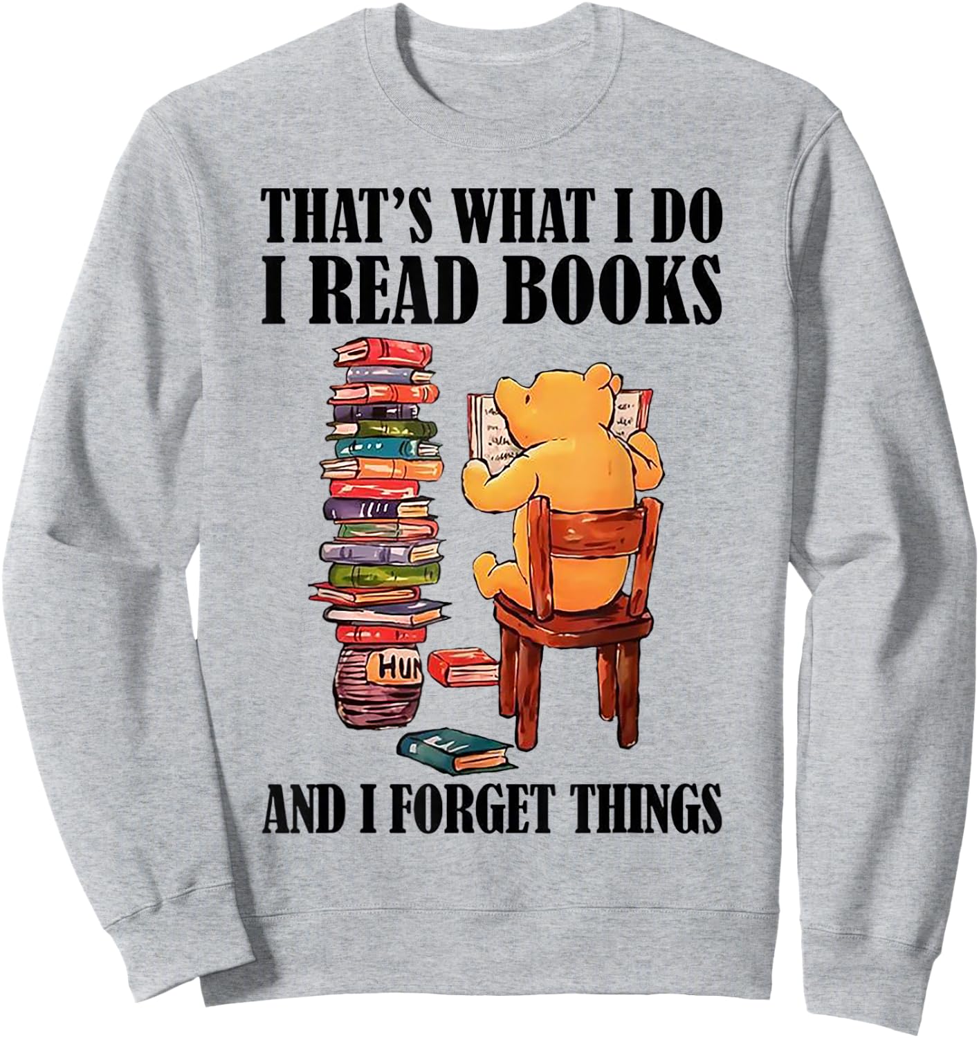 That's What I Do Read Books And I Forget Things Bear Reading Sweatshirt - Sweatshirt | Ash