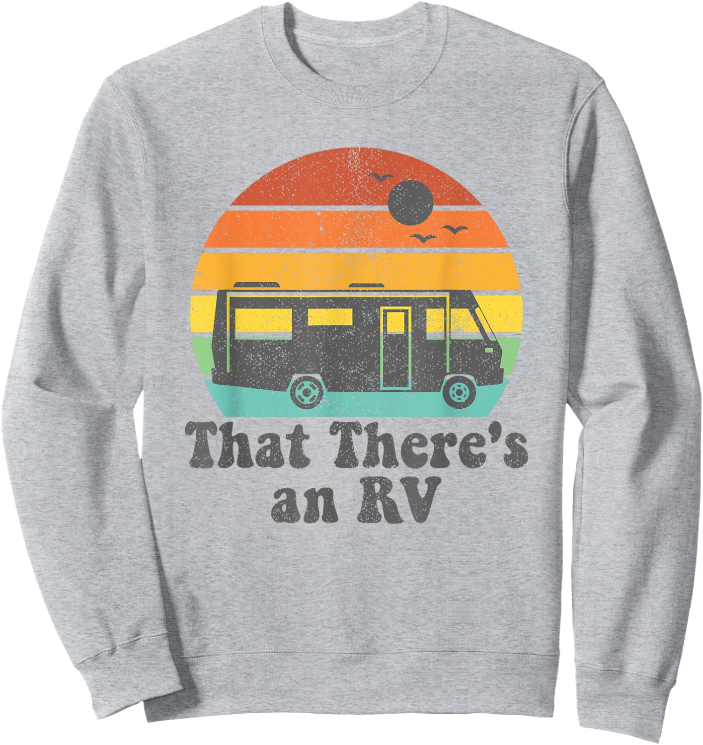 That There's An RV Funny Camping Retro Camper Trailer Gift Sweatshirt - Sweatshirt | Ash