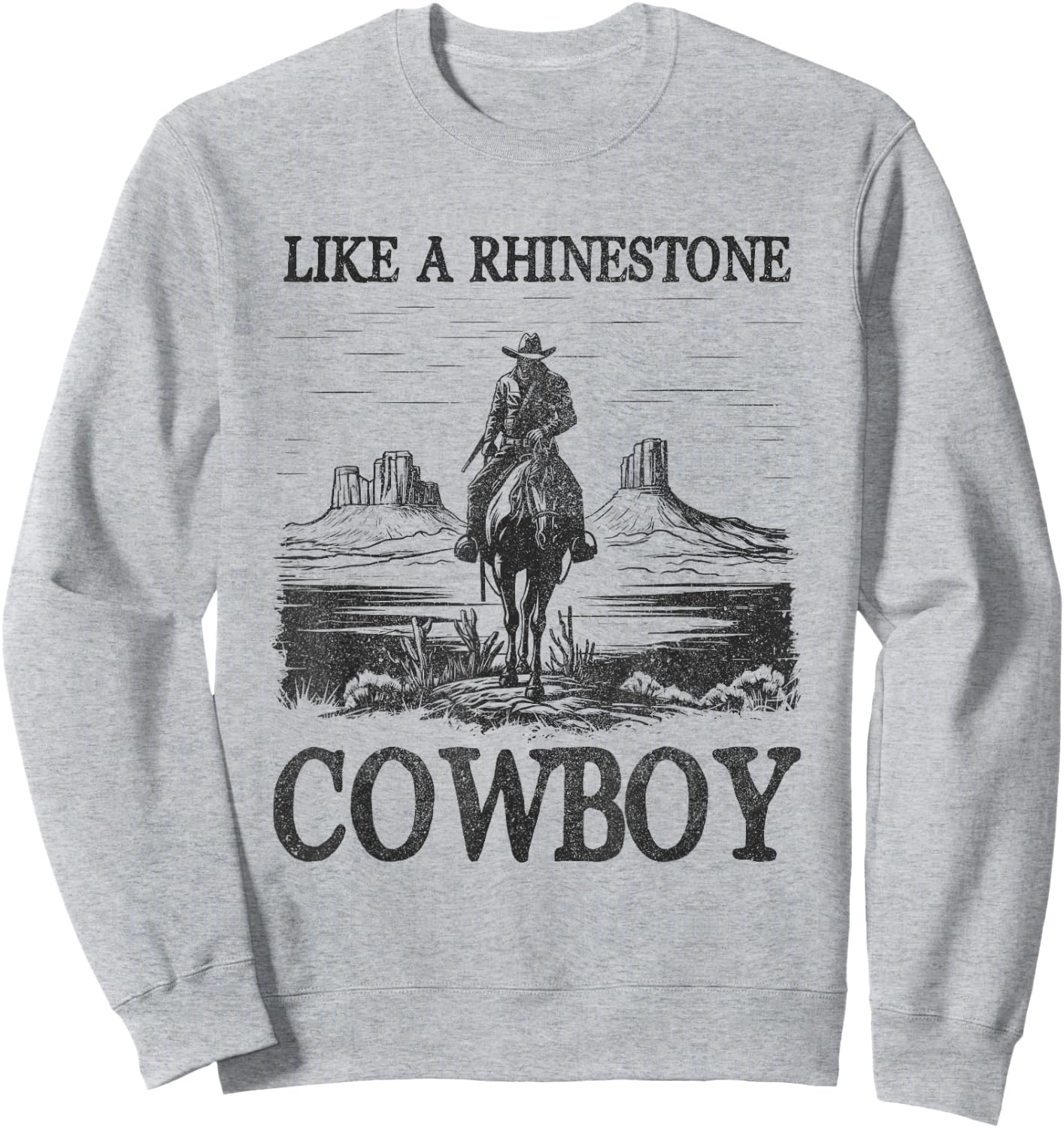 Like A Rhinestone Cowboy Western Life Rodeo Country Music Sweatshirt - Sweatshirt | Ash