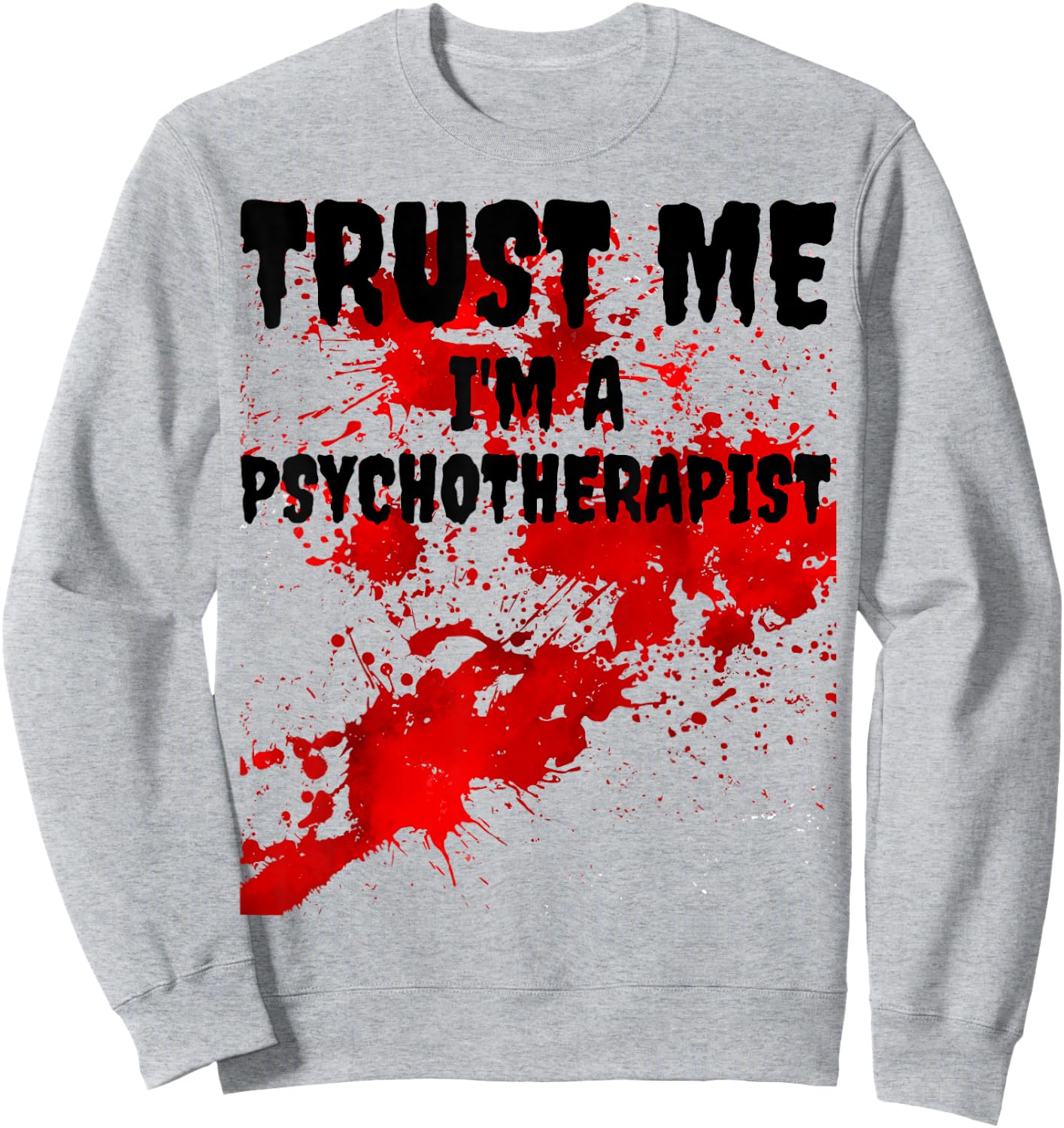 Bloody Trust Me I'M A Psychotherapist Scary Halloween Sweatshirt - Sweatshirt | Ash
