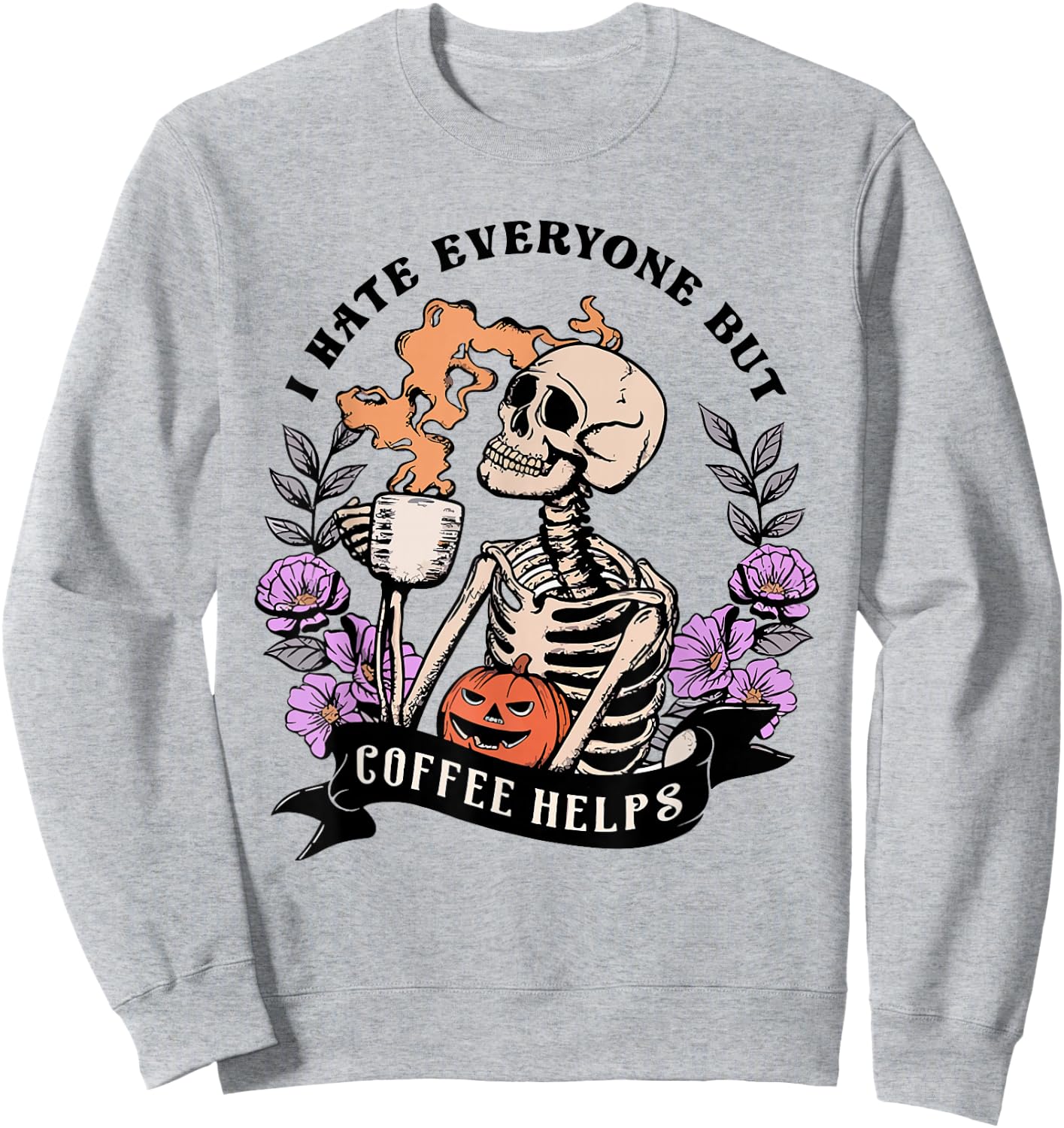 I Hate Everyone But Coffee Helps Vintage Retro Skeleton Sweatshirt - Sweatshirt | Ash