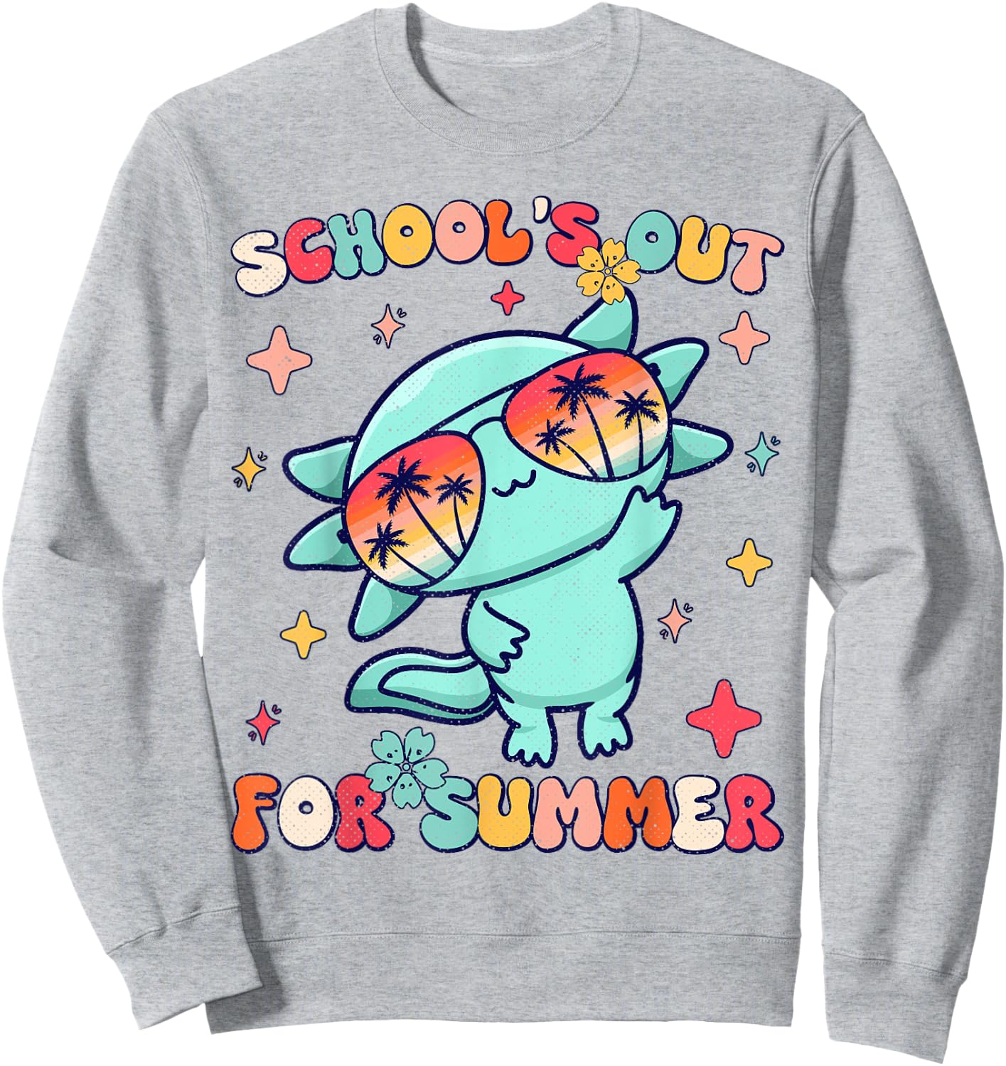 School's Out For Summer Teacher Axolotl Last Day Of School Sweatshirt - Sweatshirt | Ash