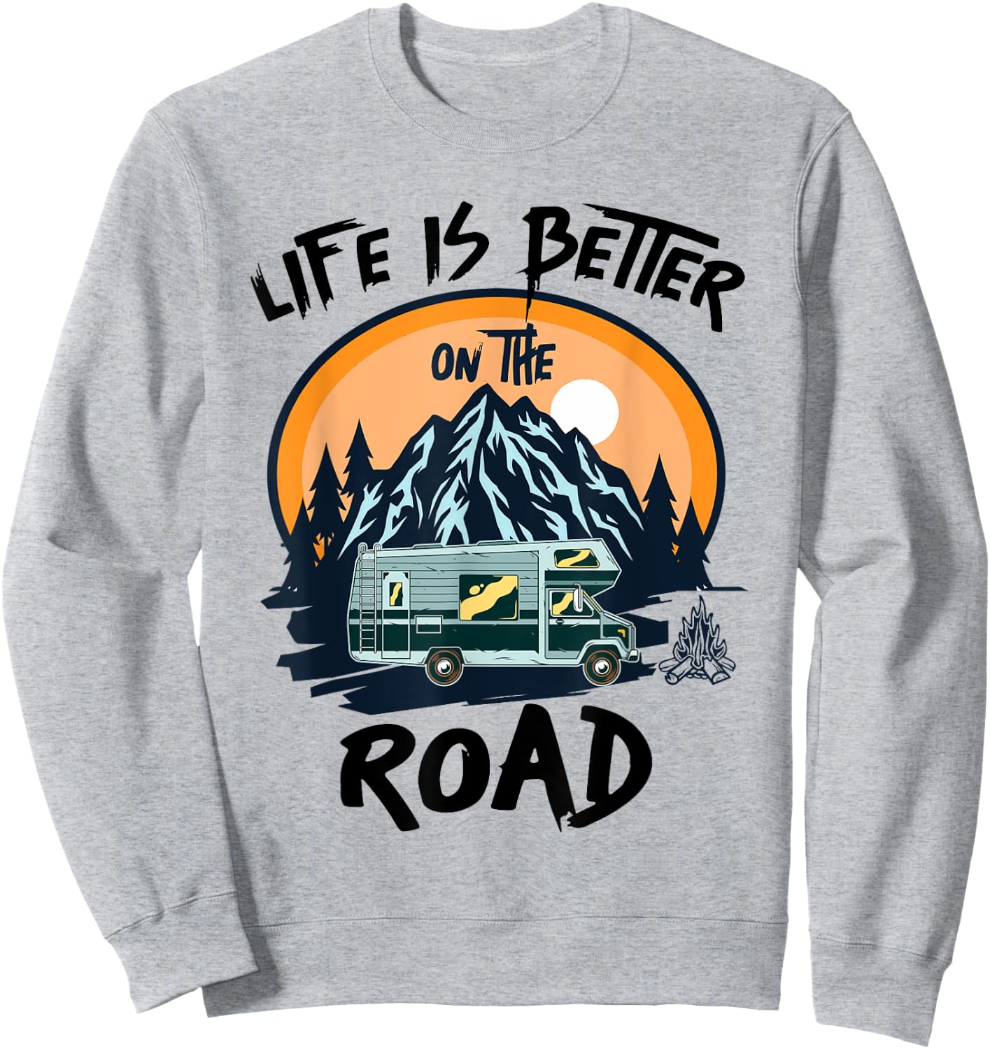 Life is Better on the Road Men, Women, Boys and Girls Travel Sweatshirt - Sweatshirt | Ash