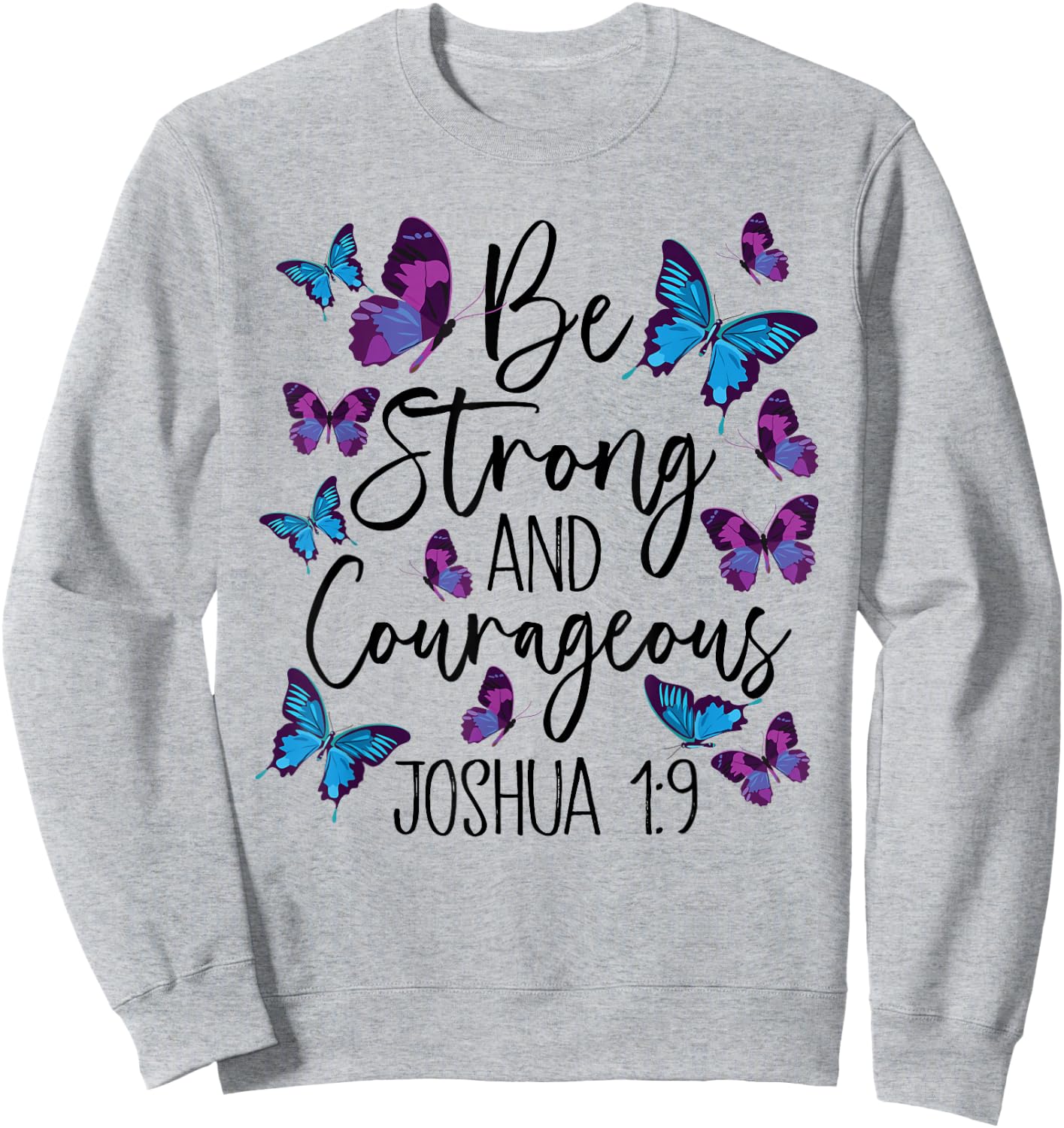 Christian Bible Verse Be Strong Joshua 1:9 Butterfly Sweatshirt - Sweatshirt | Ash