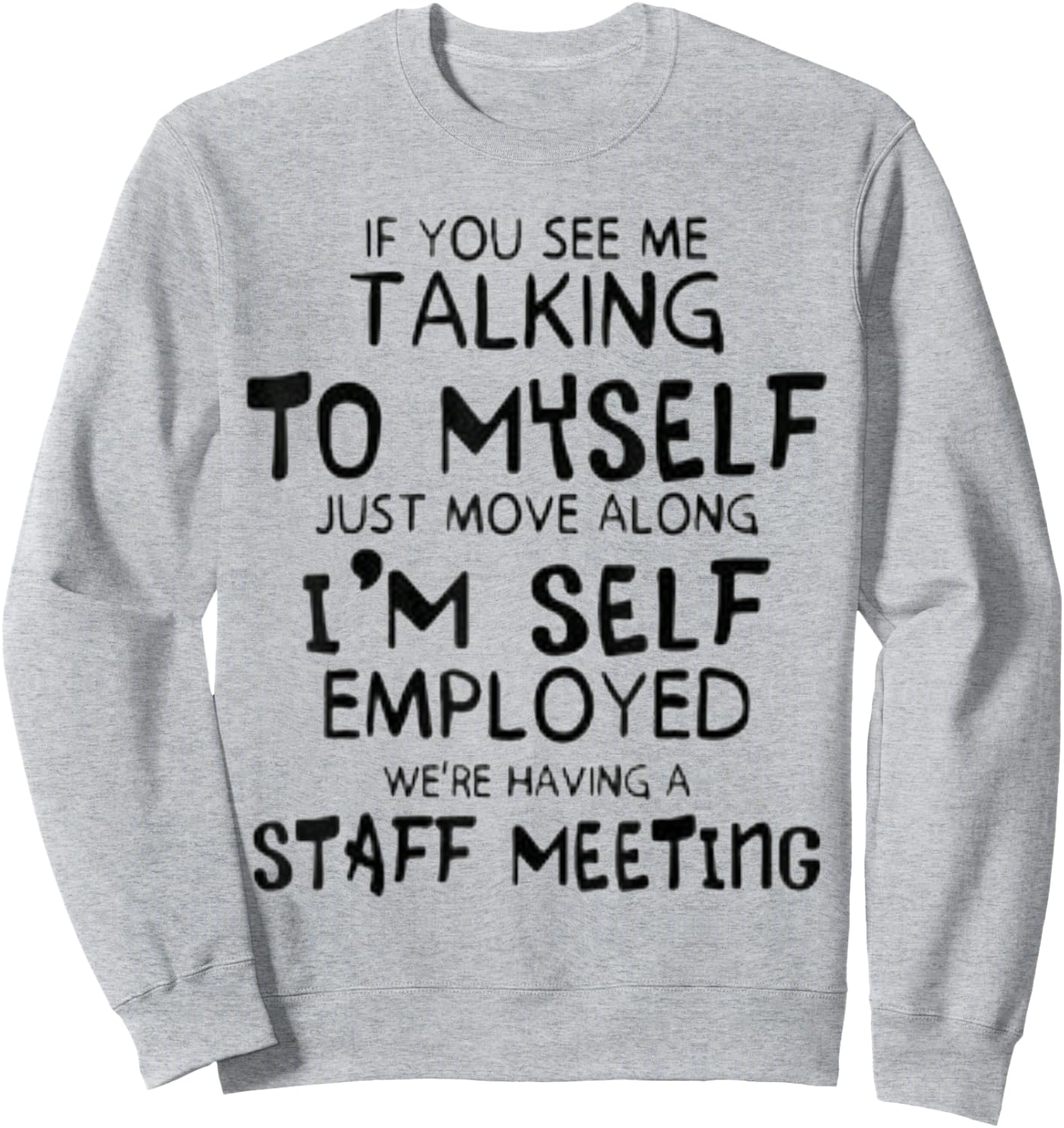Funny If You See Me Talking To Myself Just Move Along Sweatshirt - Sweatshirt | Ash