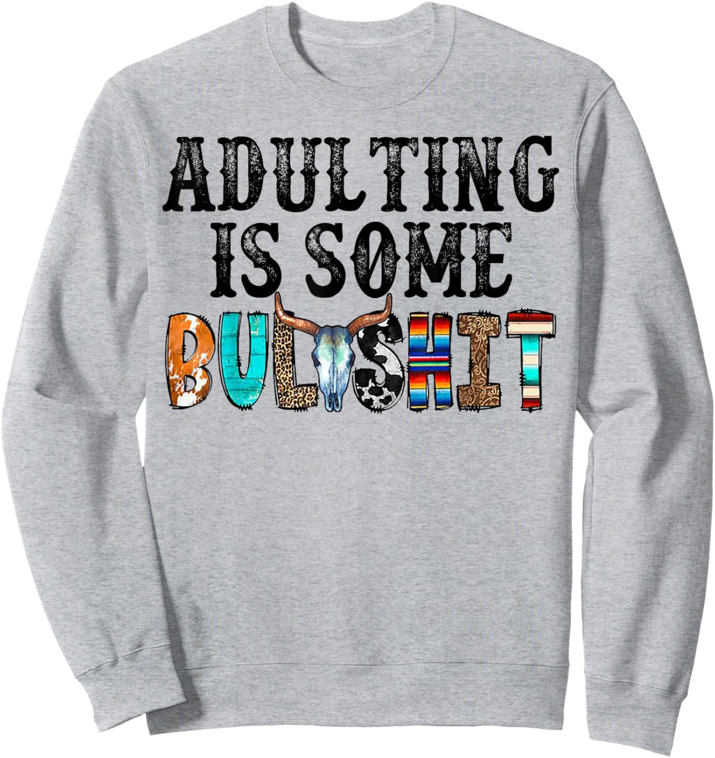 Adulting Is Some Bullshit Sweatshirt - Sweatshirt | Ash