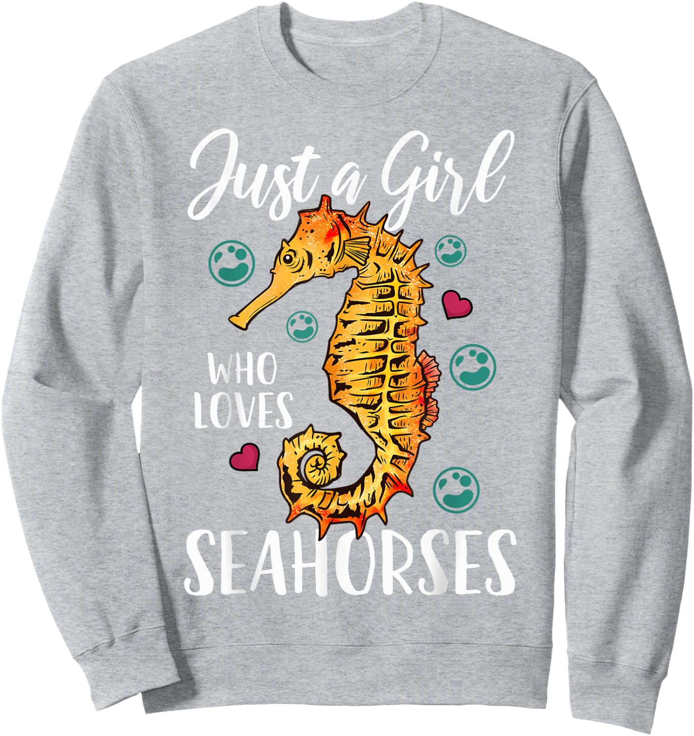 Seahorse Just a Girl Who Loves Seahorses Sweatshirt - Sweatshirt | Ash