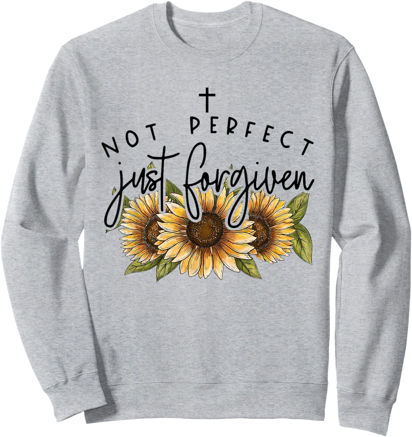 Not Perfect Just Forgiven Sunflower Sweatshirt - Sweatshirt | Ash