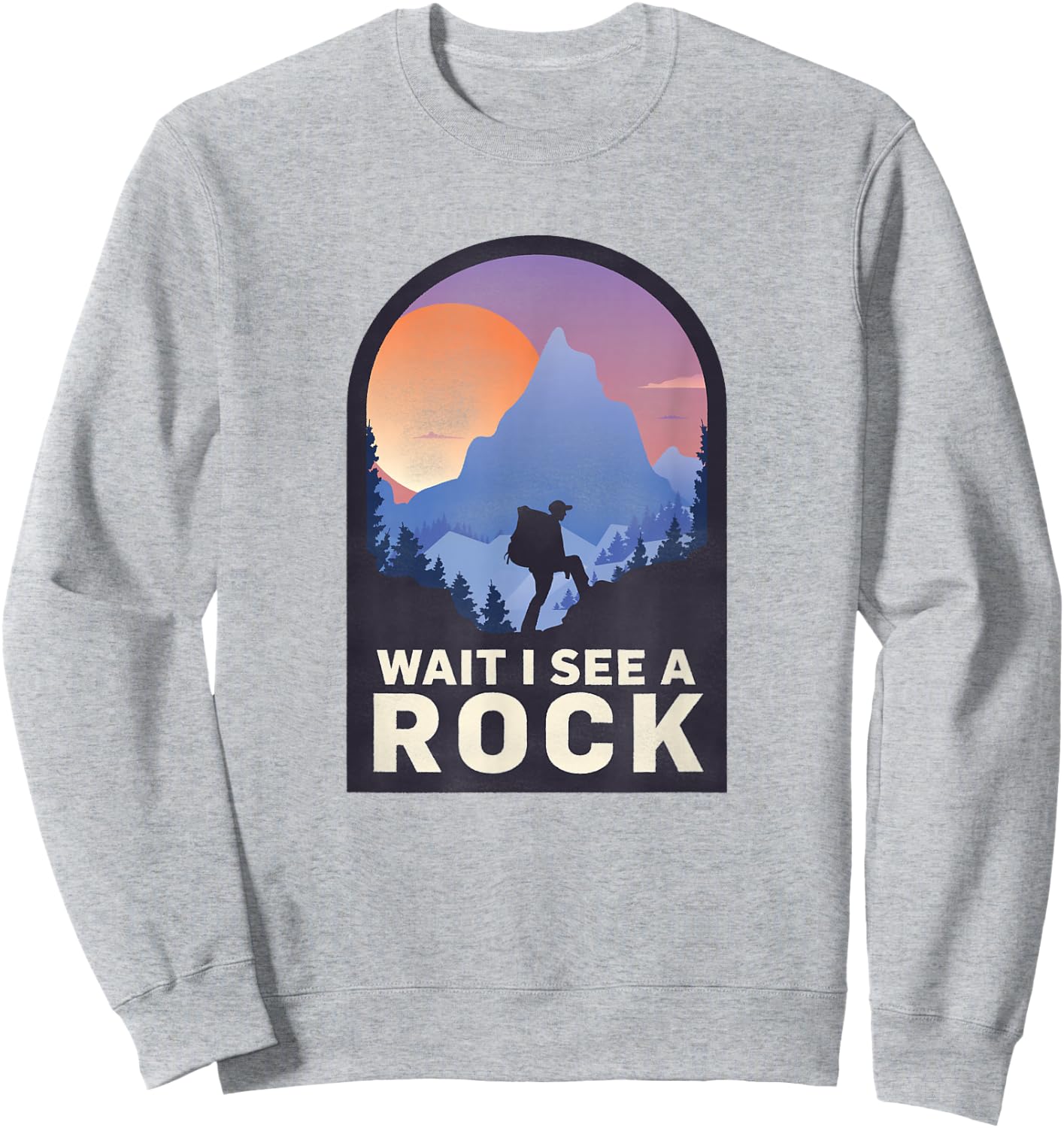Wait I See A Rock - Geology Geologist Sweatshirt - Sweatshirt | Ash