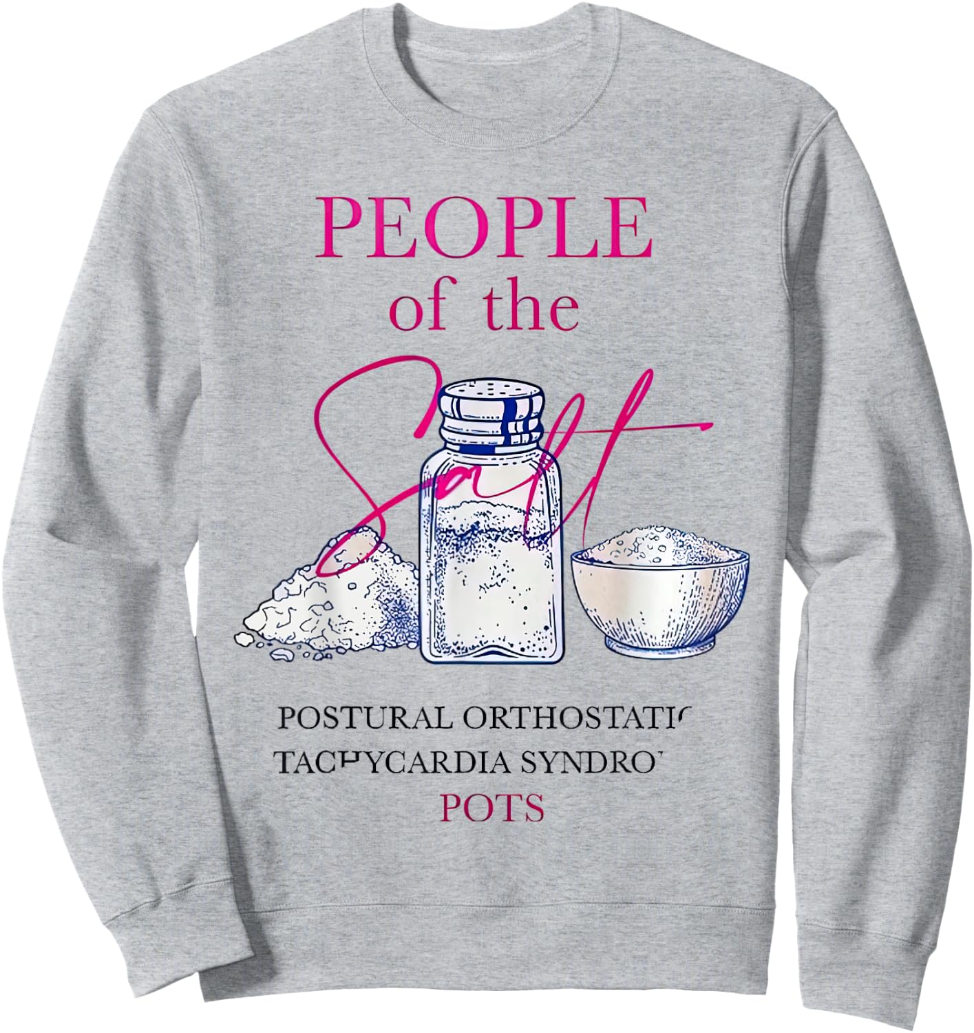 POTS Awareness People Of The Salt POTS Syndrome Sweatshirt - Sweatshirt | Ash