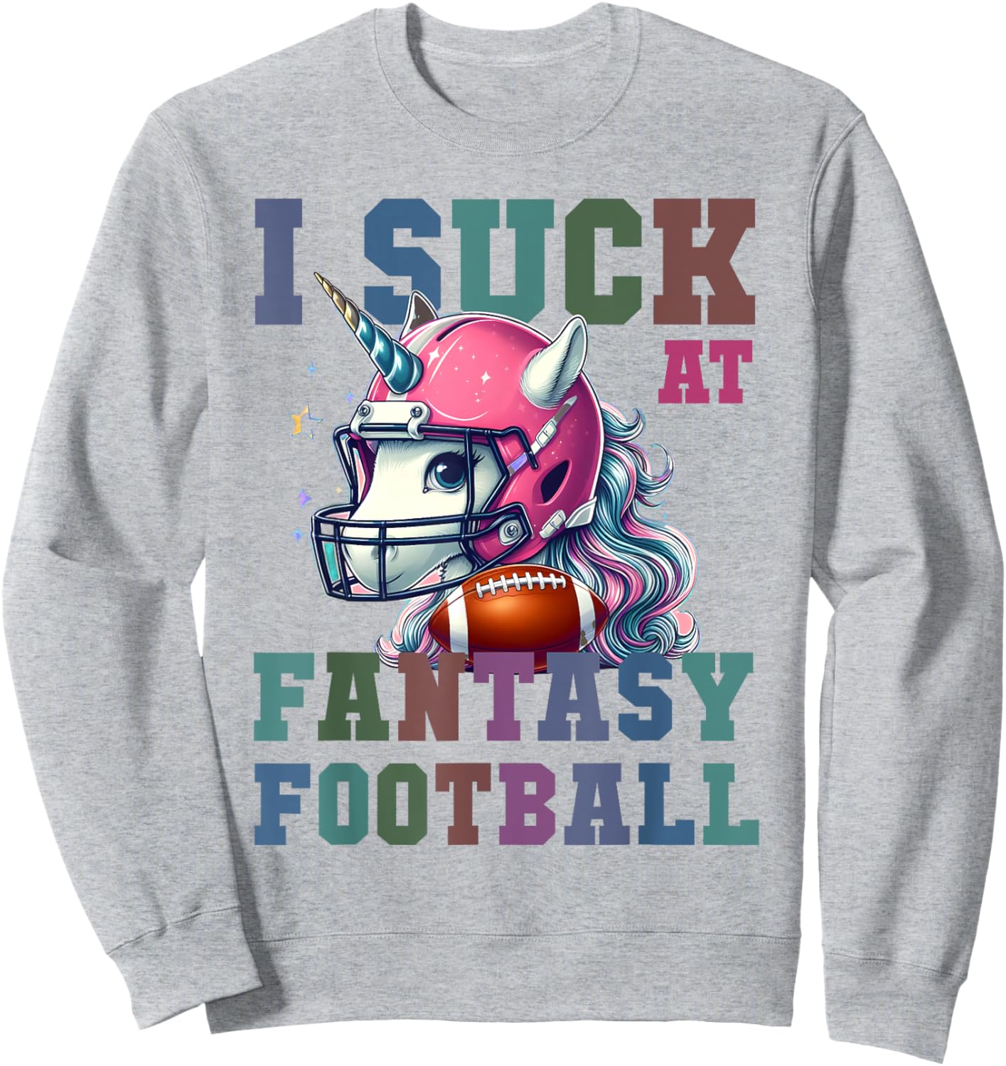 Funny Loser I SUCK AT FANTASY FOOTBALL Pink Unicorn Champ Sweatshirt - Sweatshirt | Ash