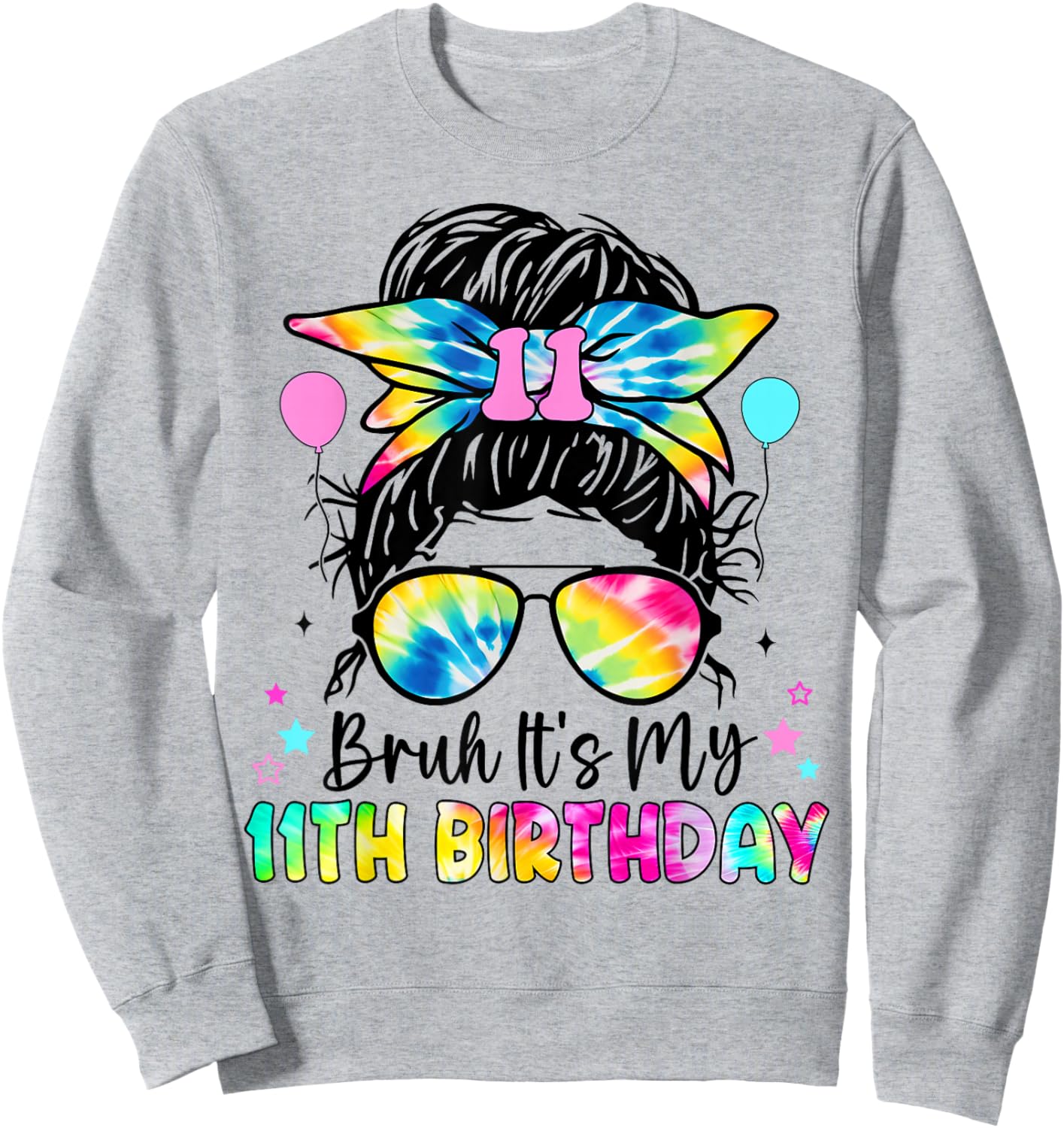 Bruh It's My 11th Birthday 11 Year Old Birthday For Girl Sweatshirt - Sweatshirt | Ash