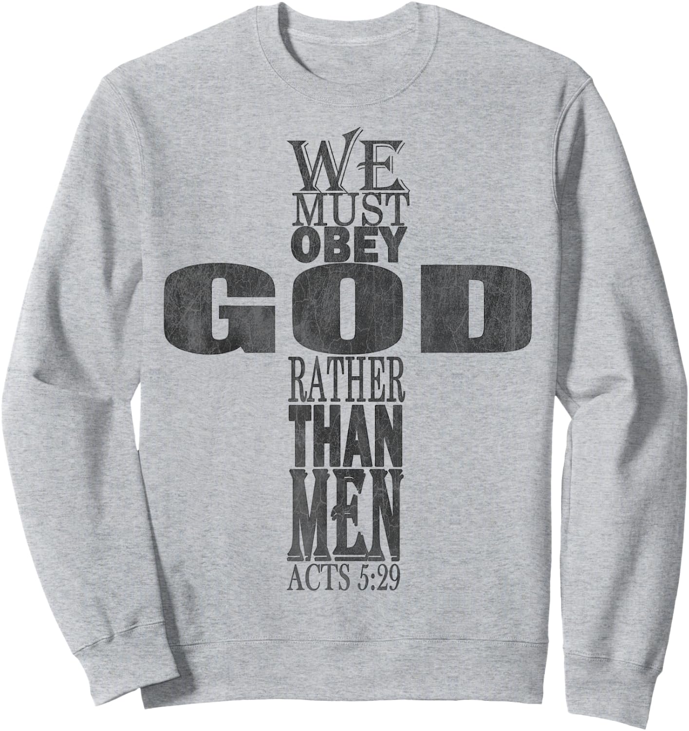 We Must Obey God Rather Than Men Bible Verse Acts 5:29 Sweatshirt - Sweatshirt | Ash