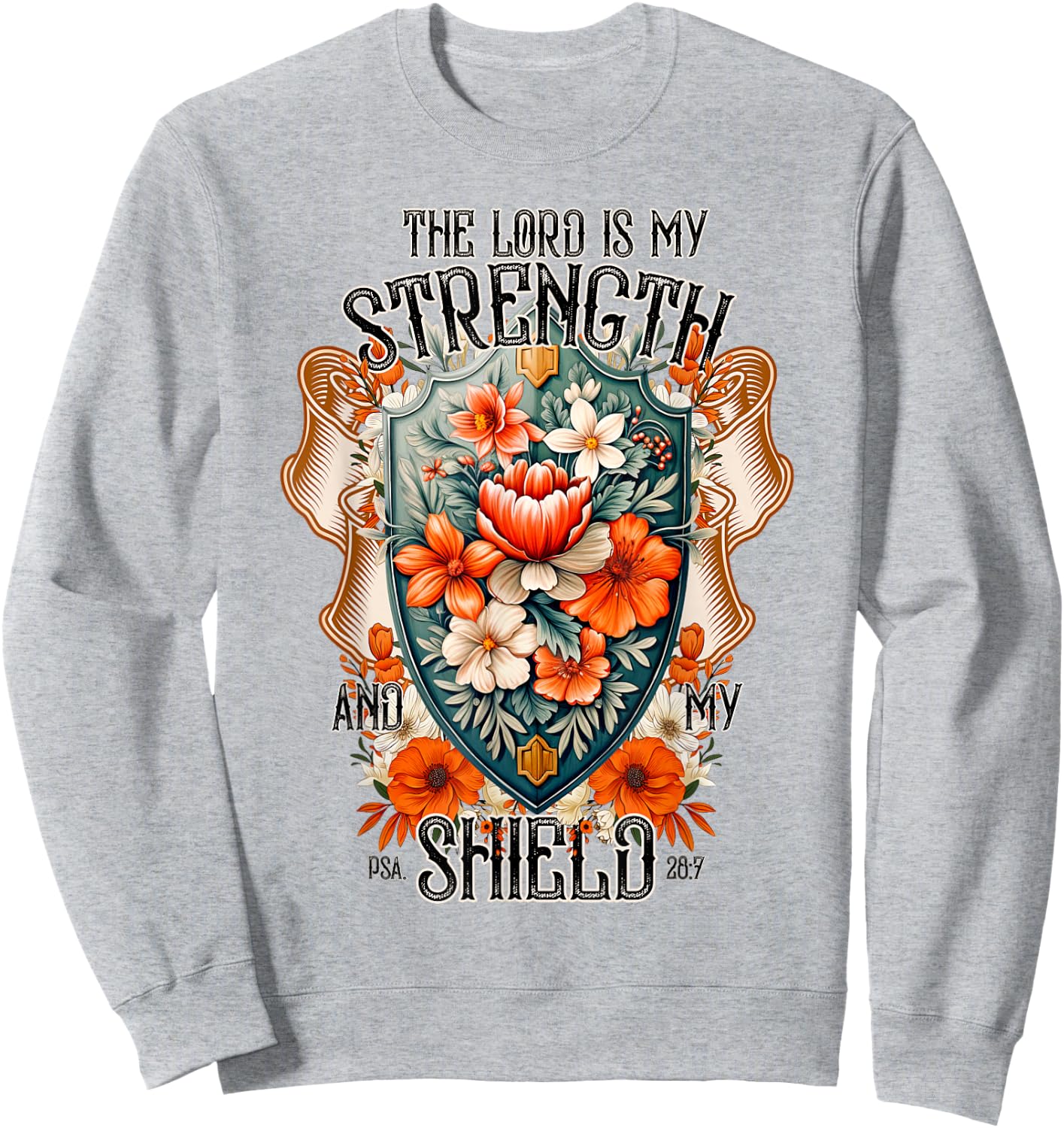 Bible Verse The Lord Is My Strength And My Shield Flower Sweatshirt - Sweatshirt | Ash