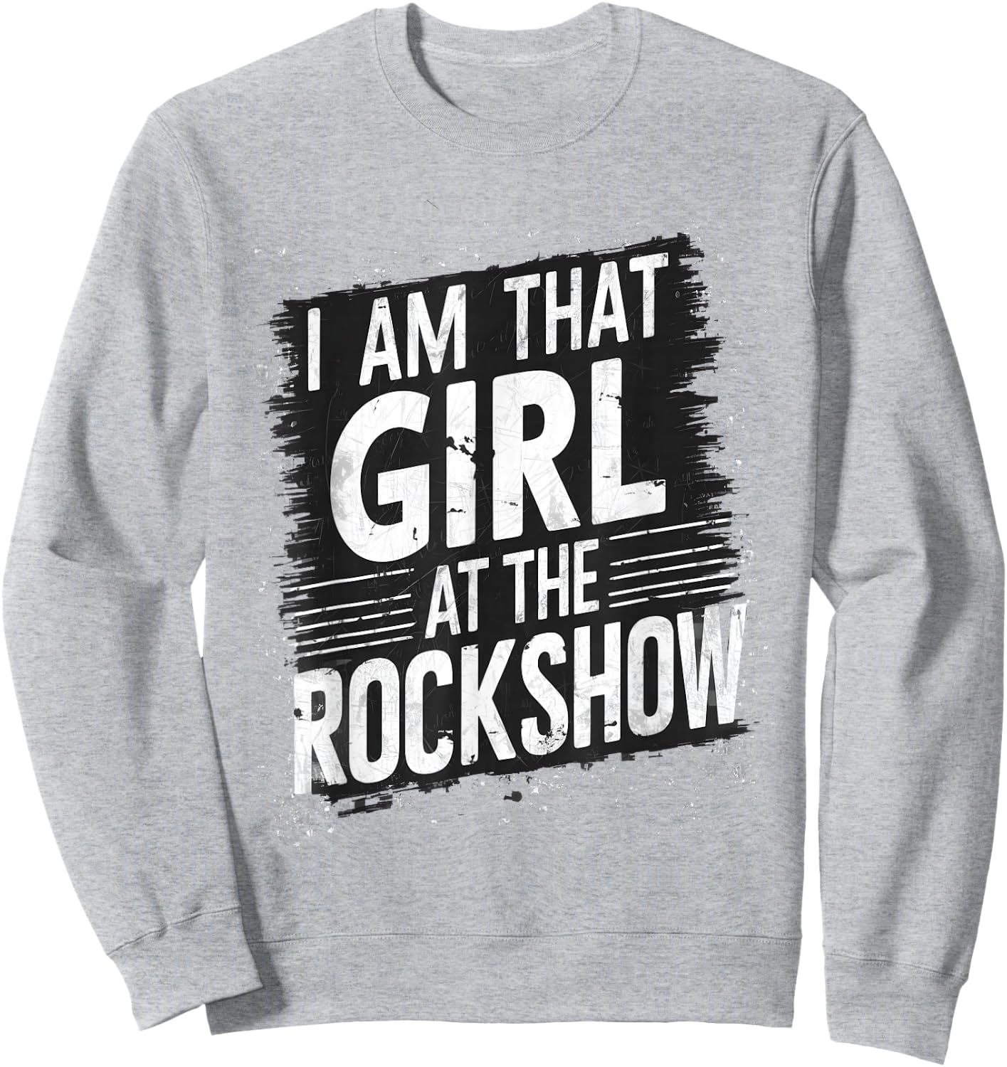 I'm the girl at rock show rock funny Sweatshirt - Sweatshirt | Ash