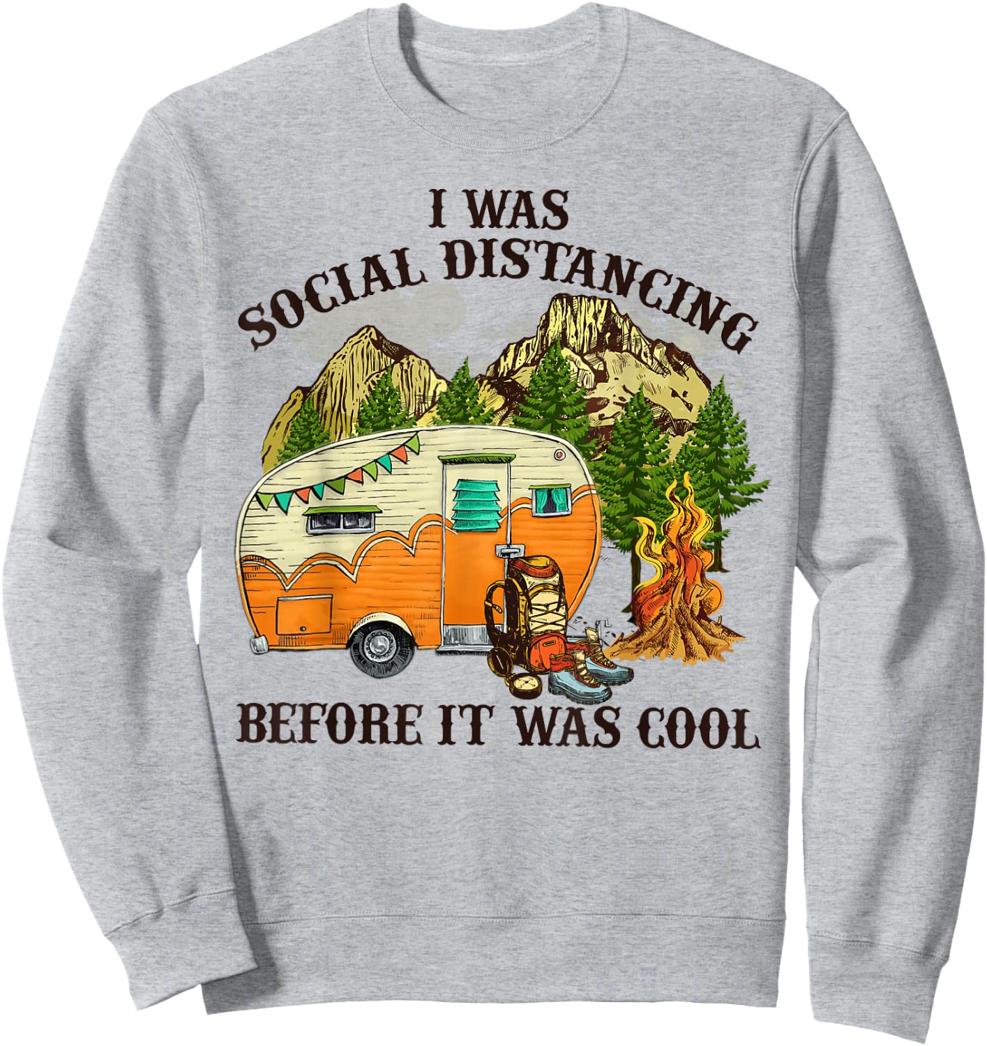 I Was Social Distancing Before It Was Cool Funny Camping Sweatshirt - Sweatshirt | Ash