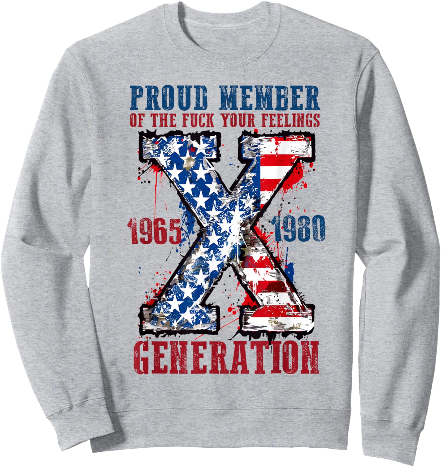 Proud Member of The Fuck Your Feelings Generation X Sweatshirt - Sweatshirt | Ash