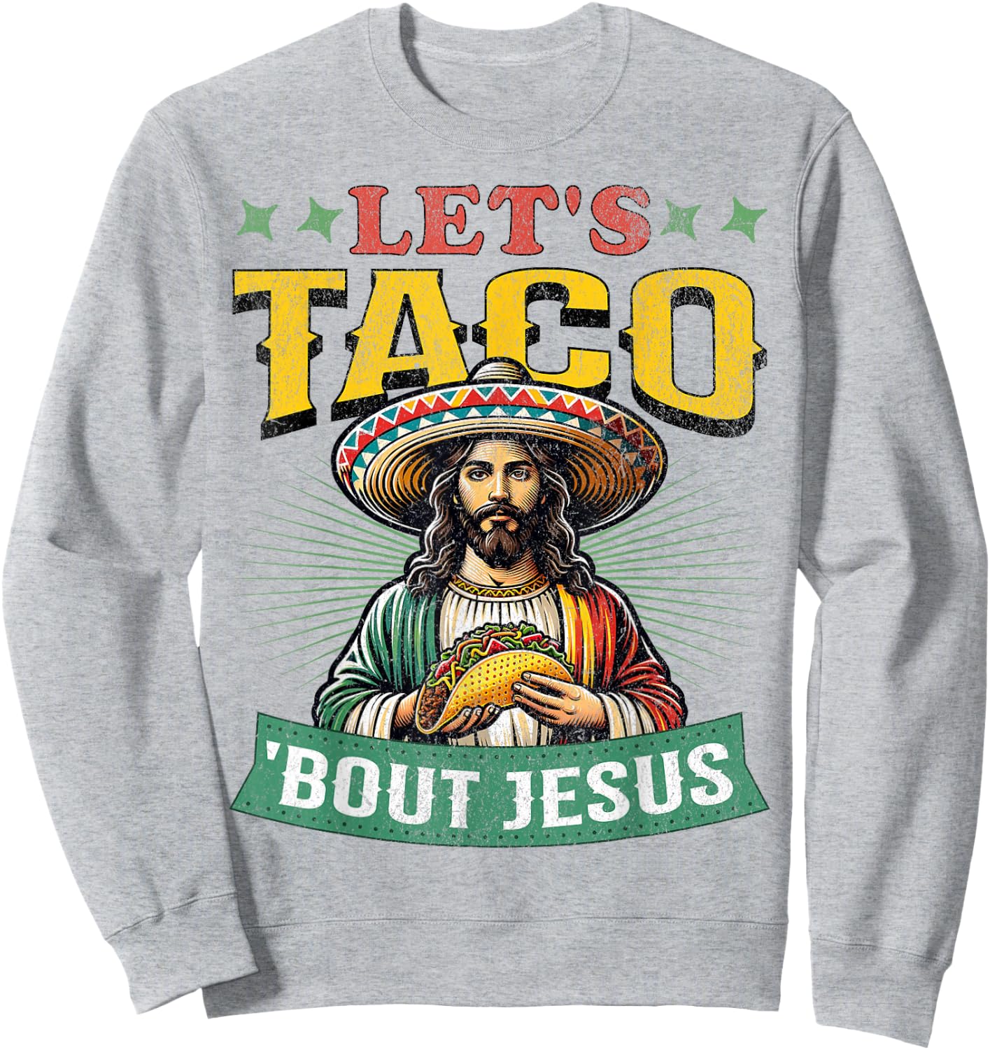 Funny Cinco De Mayo Let's Taco 'Bout Jesus Mexican Sweatshirt - Sweatshirt | Ash