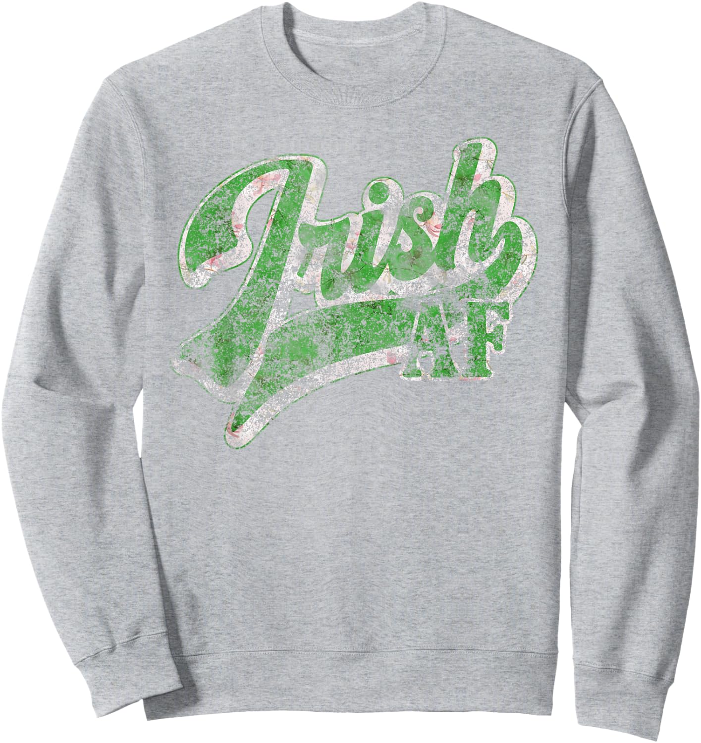 Vintage Irish AF St Patricks Day Floral Shamrock Sarcastic Sweatshirt - Sweatshirt | Ash