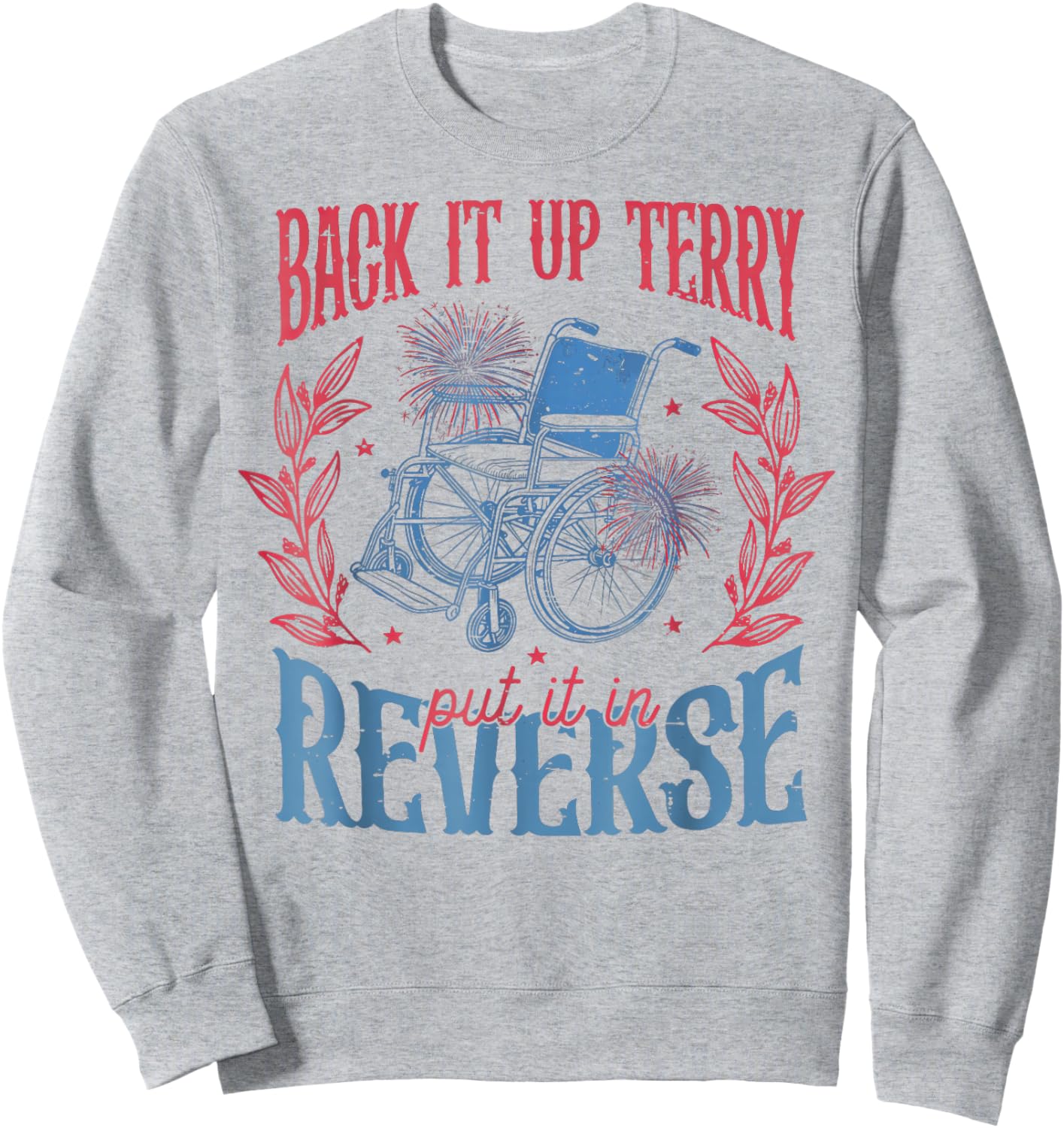 Back It Up Terry Put In Reverse 4th of July Sweatshirt - Sweatshirt | Ash