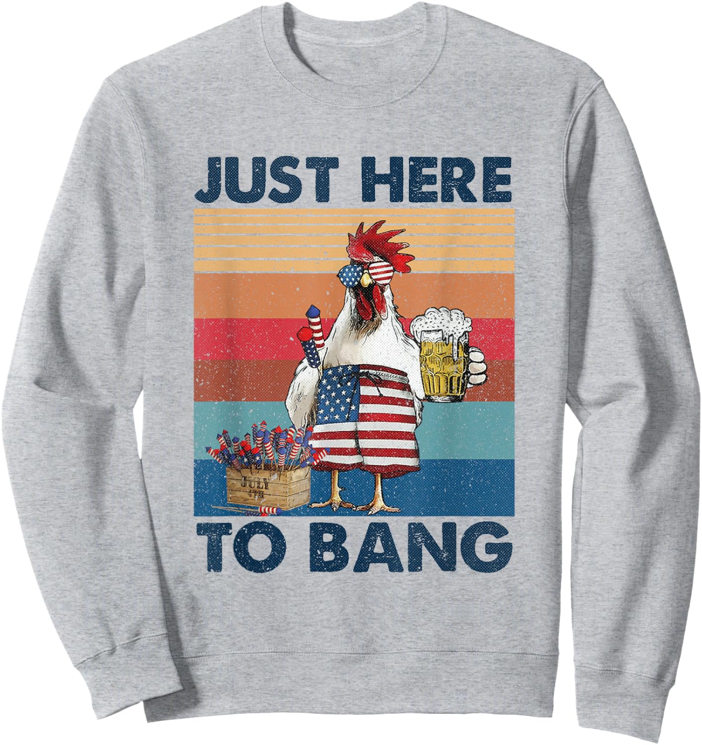 Funny 4th of July Just Here To Bang USA Flag Chicken Beer Men Sweatshirt - Sweatshirt | Ash