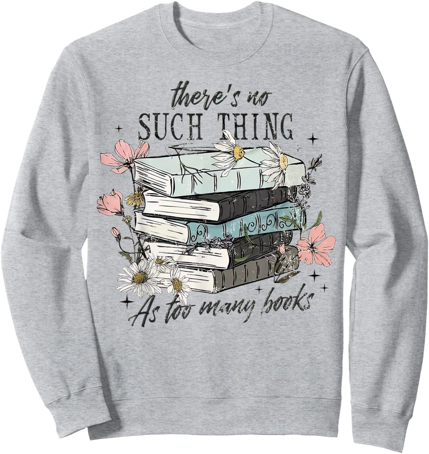 There's No Such Thing As Too Many Book Sweatshirt - Sweatshirt | Ash