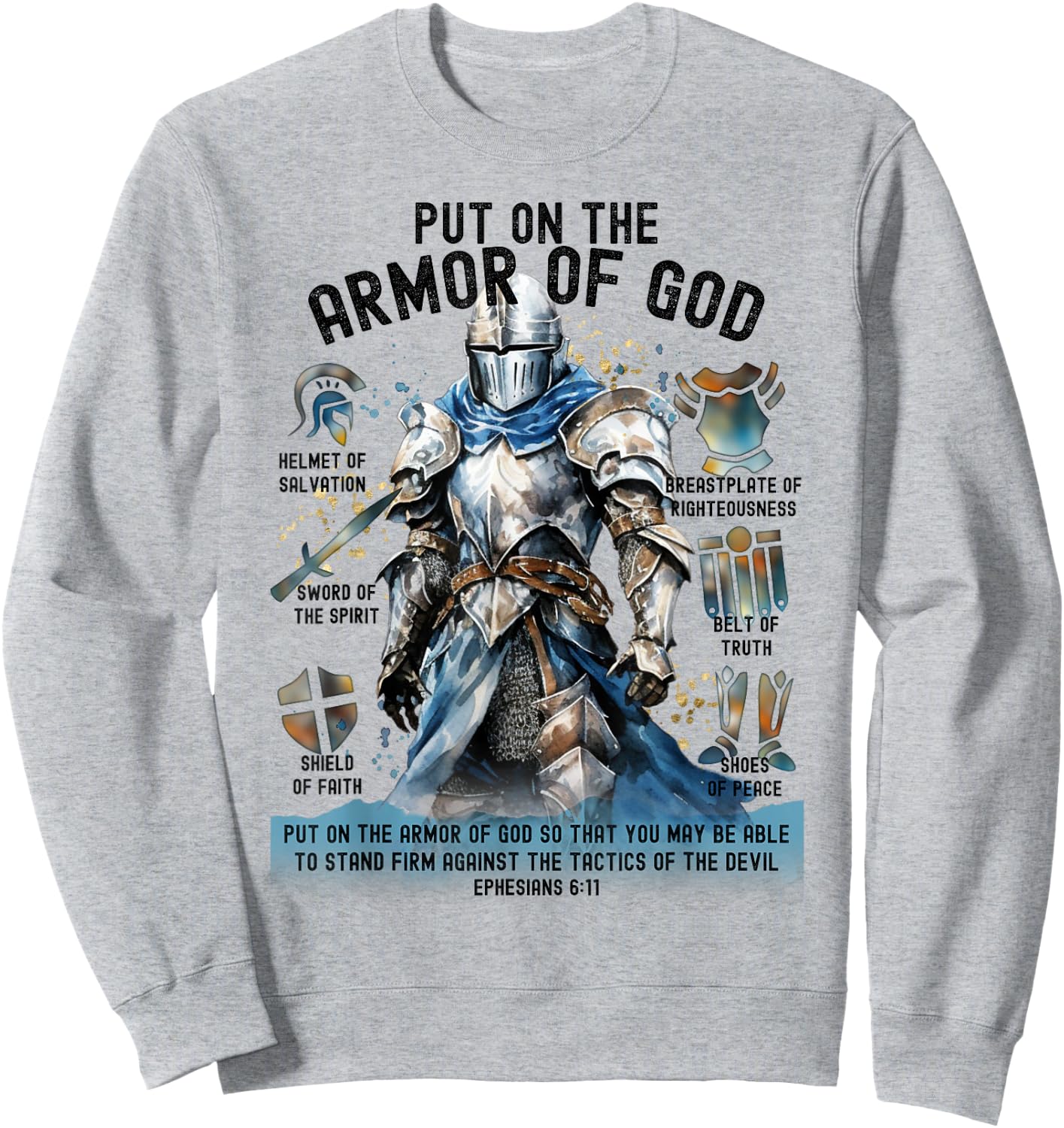 Put on the Full Armor of God-Shield Ephesians 6:11 Christian Sweatshirt - Sweatshirt | Ash