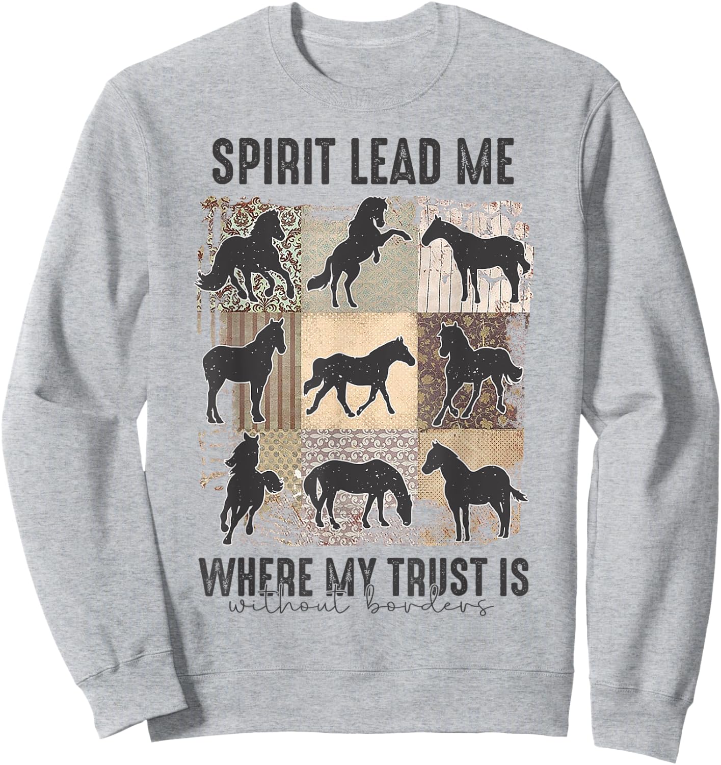 Horse Spirit Lead Me Where My Trust Is Without Borders Sweatshirt - Sweatshirt | Ash