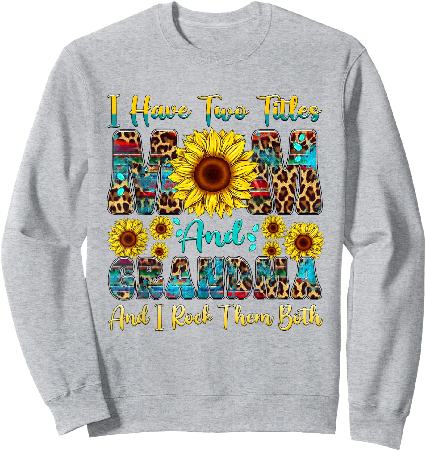 I Have Two Titles Mom And Grandma Sunflower Mothers Day Sweatshirt - Sweatshirt | Ash