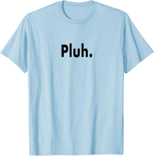Pluh. Ultimate Gen Z Slang Subject Changer for Moving On T-Shirt - T-Shirt | Light Blue
