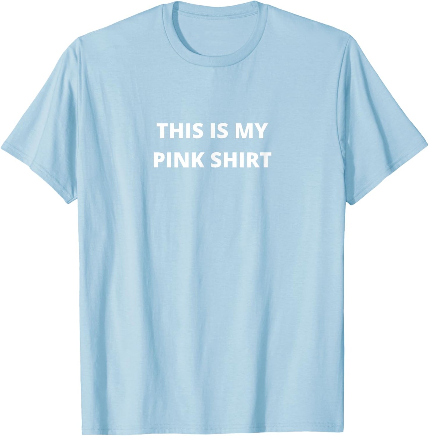 This is my Pink Shirt Funny Plain Text T-Shirt - T-Shirt | Light Blue