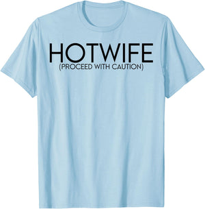 Hotwife Proceed With Caution T-Shirt - T-Shirt | Light Blue