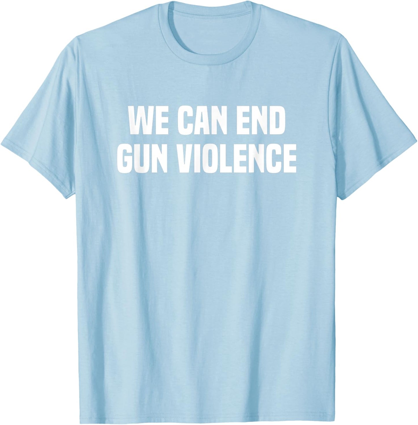 Wear Orange We Can End Gun Violence T-Shirt - T-Shirt | Light Blue