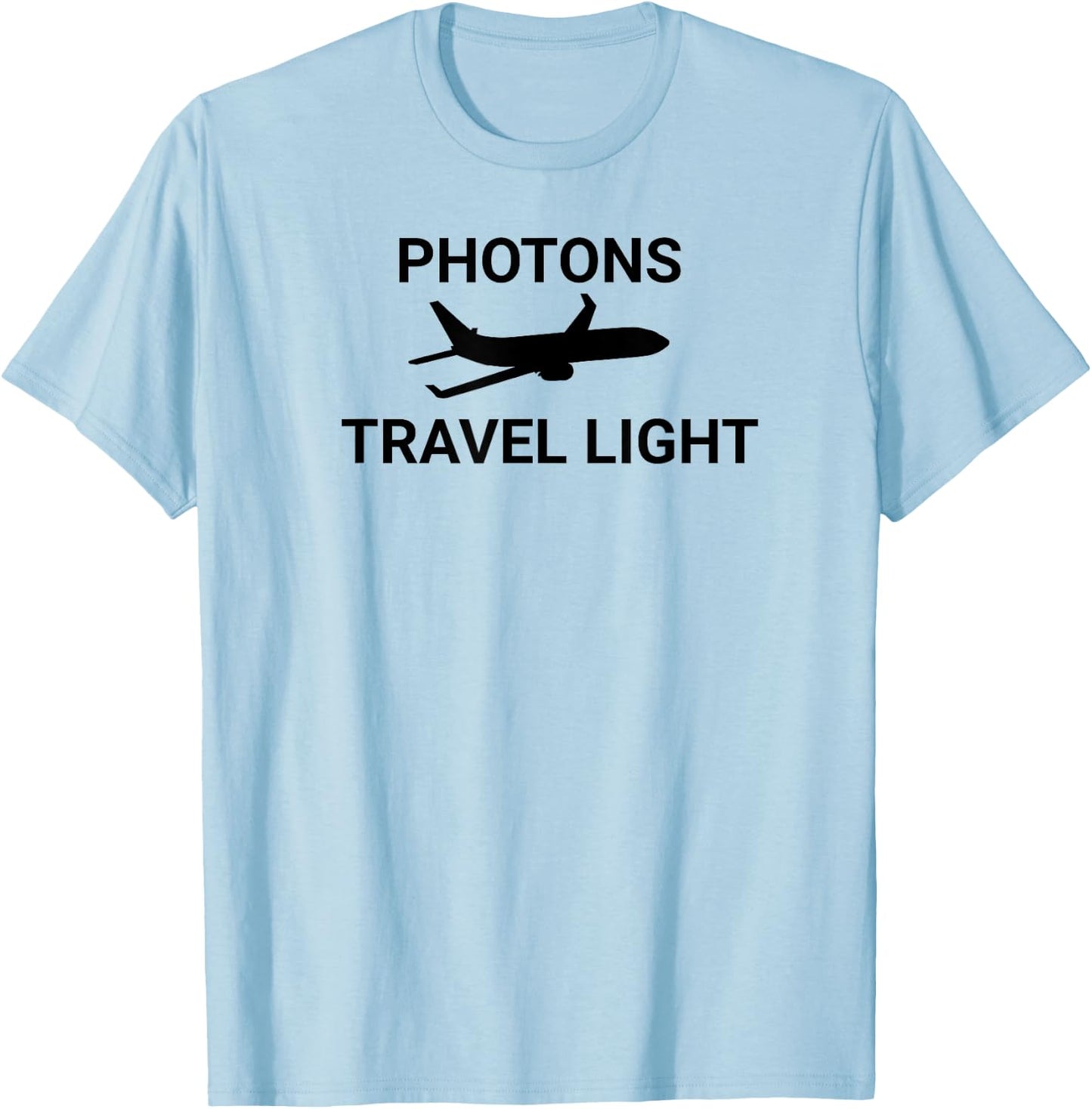 Photons Travel Light Funny Science Physicist Physics Teacher T-Shirt - T-Shirt | Light Blue