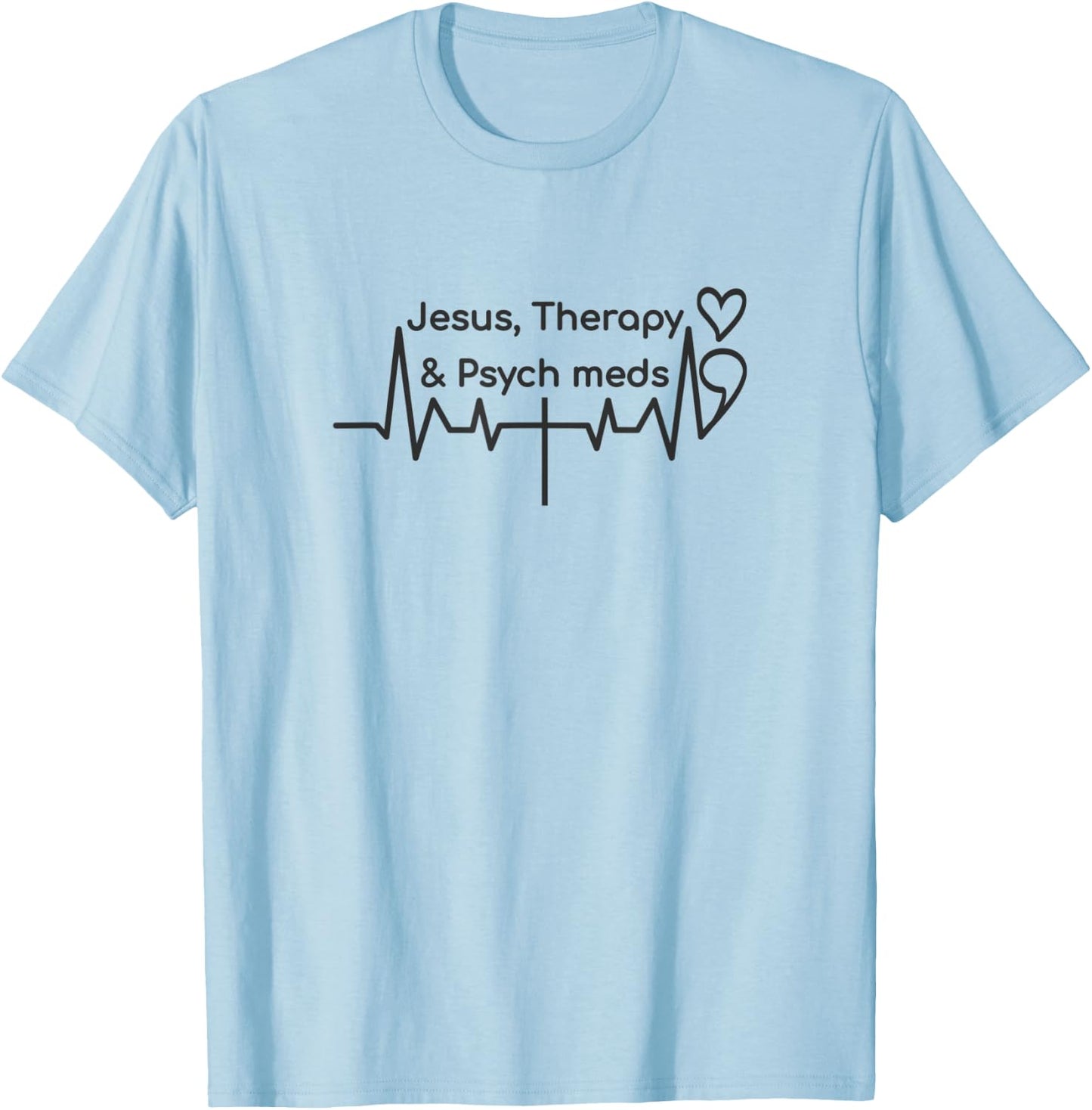 Semicolon Heartbeat Cross, Jesus Therapy Psych Meds T-Shirt - T-Shirt | Light Blue