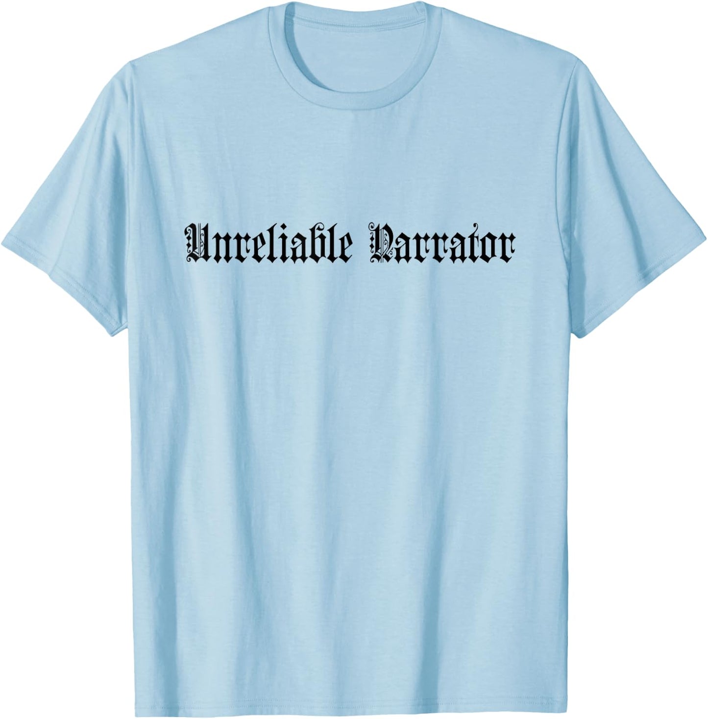 Unreliable Narrator - Unique Storyteller for Book Lovers T-Shirt - T-Shirt | Light Blue