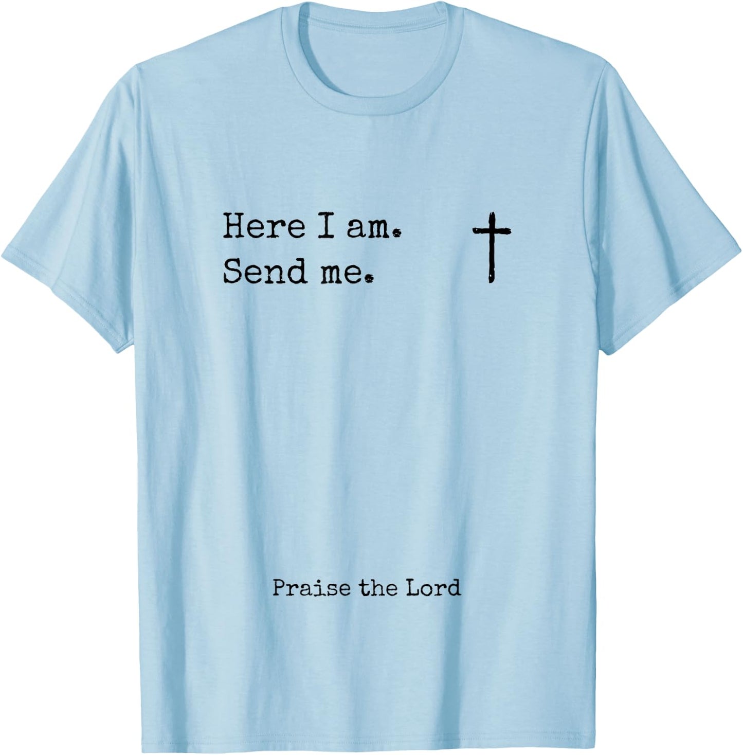 Here I Am Send Me Praise the Lord Worshiper Sign Worshipper T-Shirt - T-Shirt | Light Blue