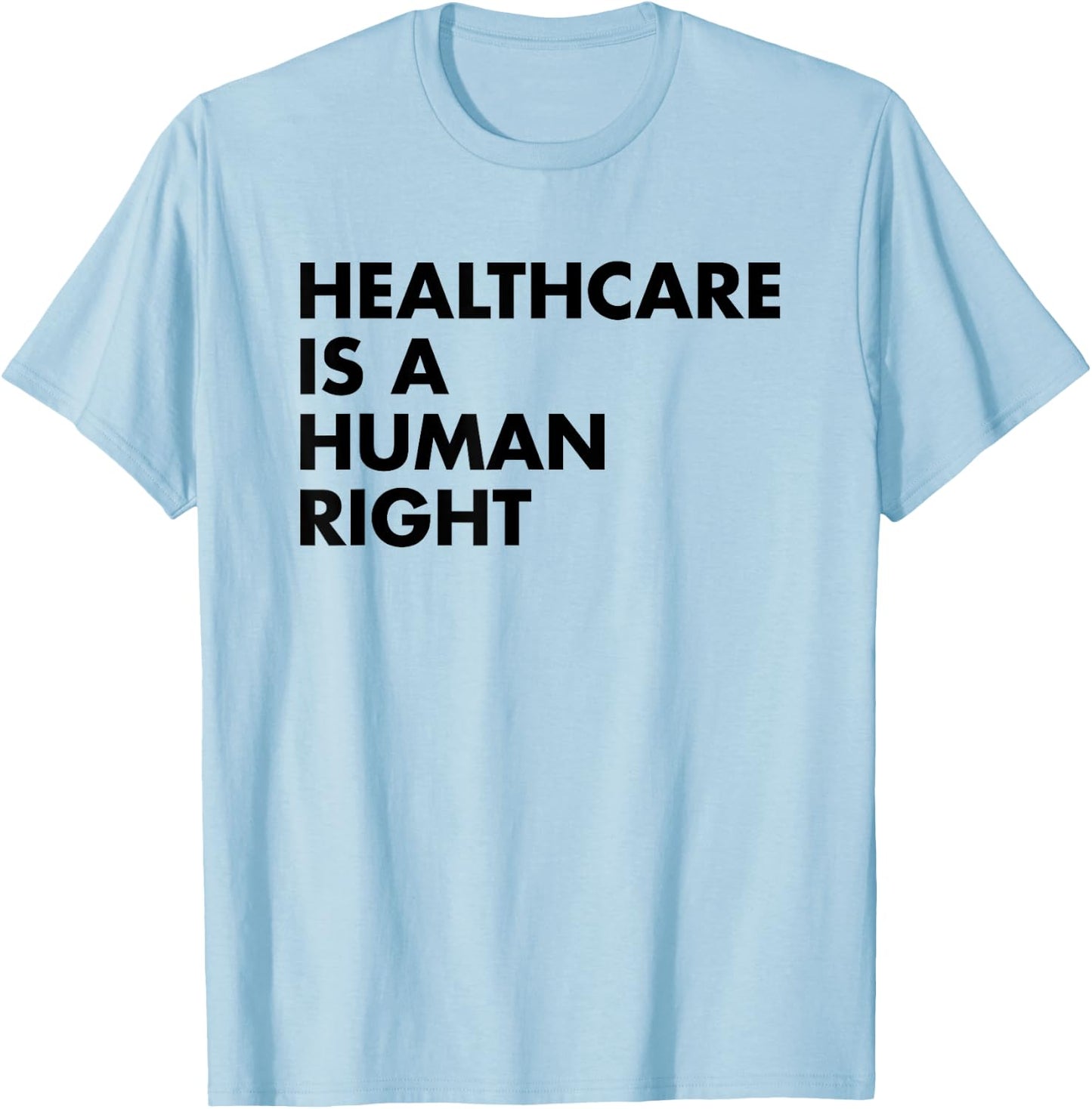 Healthcare is a Human Right T-Shirt - T-Shirt | Light Blue