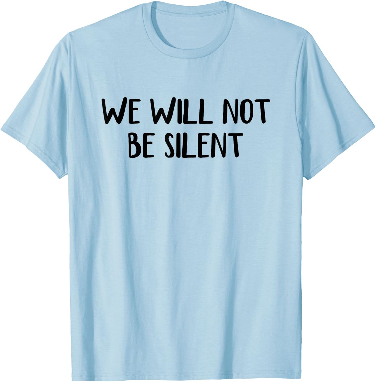 We Will Not Be Silent T-Shirt - T-Shirt | Light Blue