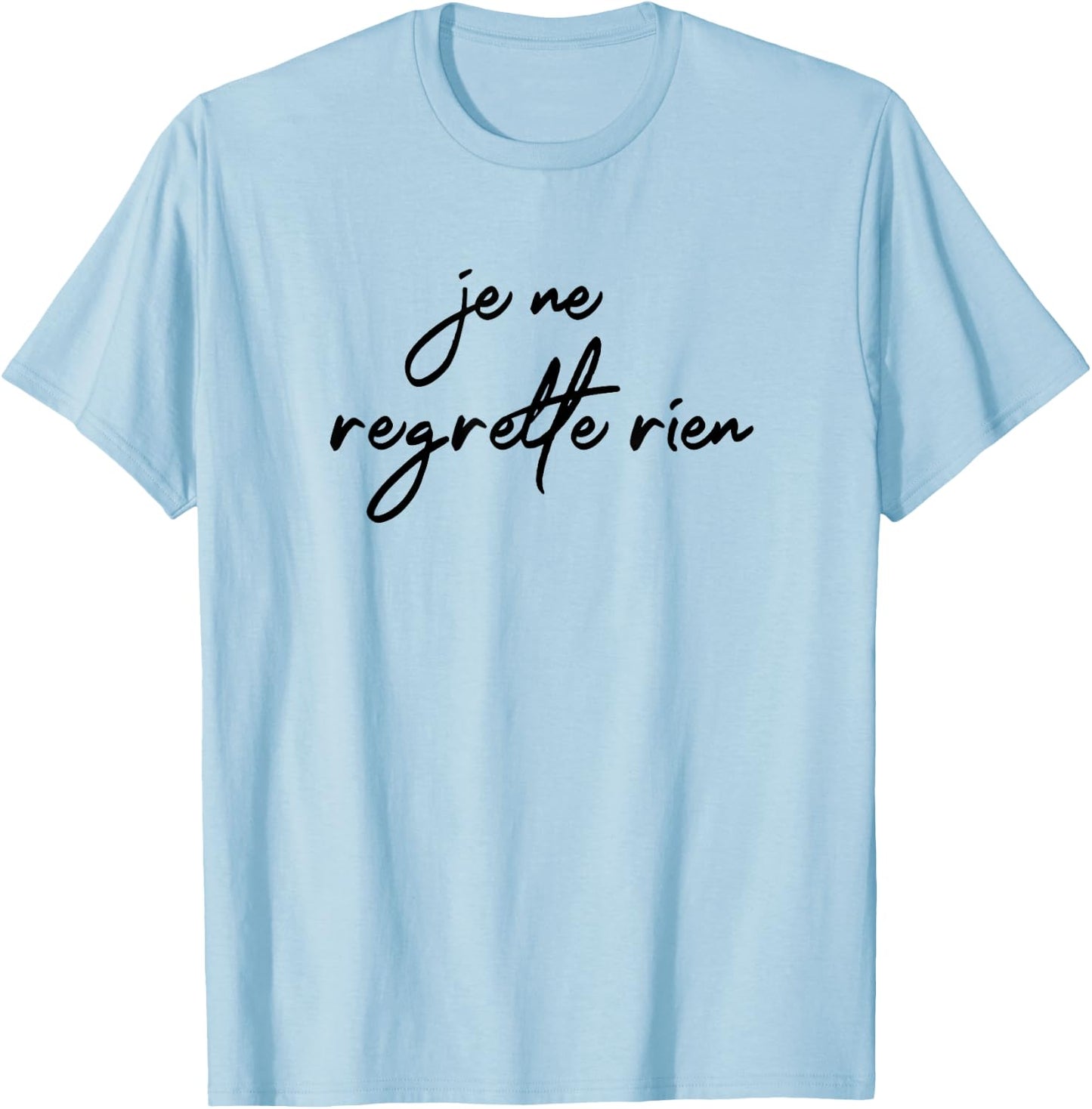 Je Ne Regrette Rien No Regrets Fun France French Gift T-Shirt - T-Shirt | Light Blue