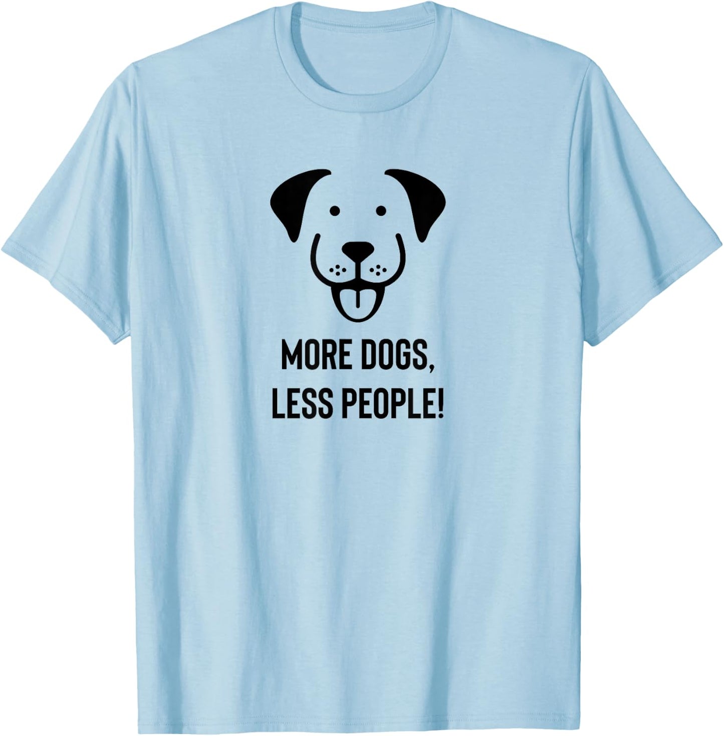 More Dogs, Less People T-Shirt - T-Shirt | Light Blue