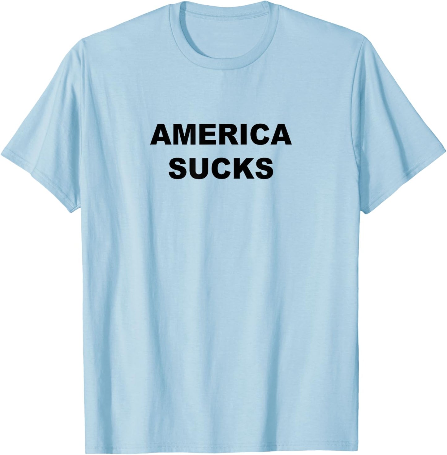 Top that Says American Sucks Funny Anti USA T-Shirt - T-Shirt | Light Blue