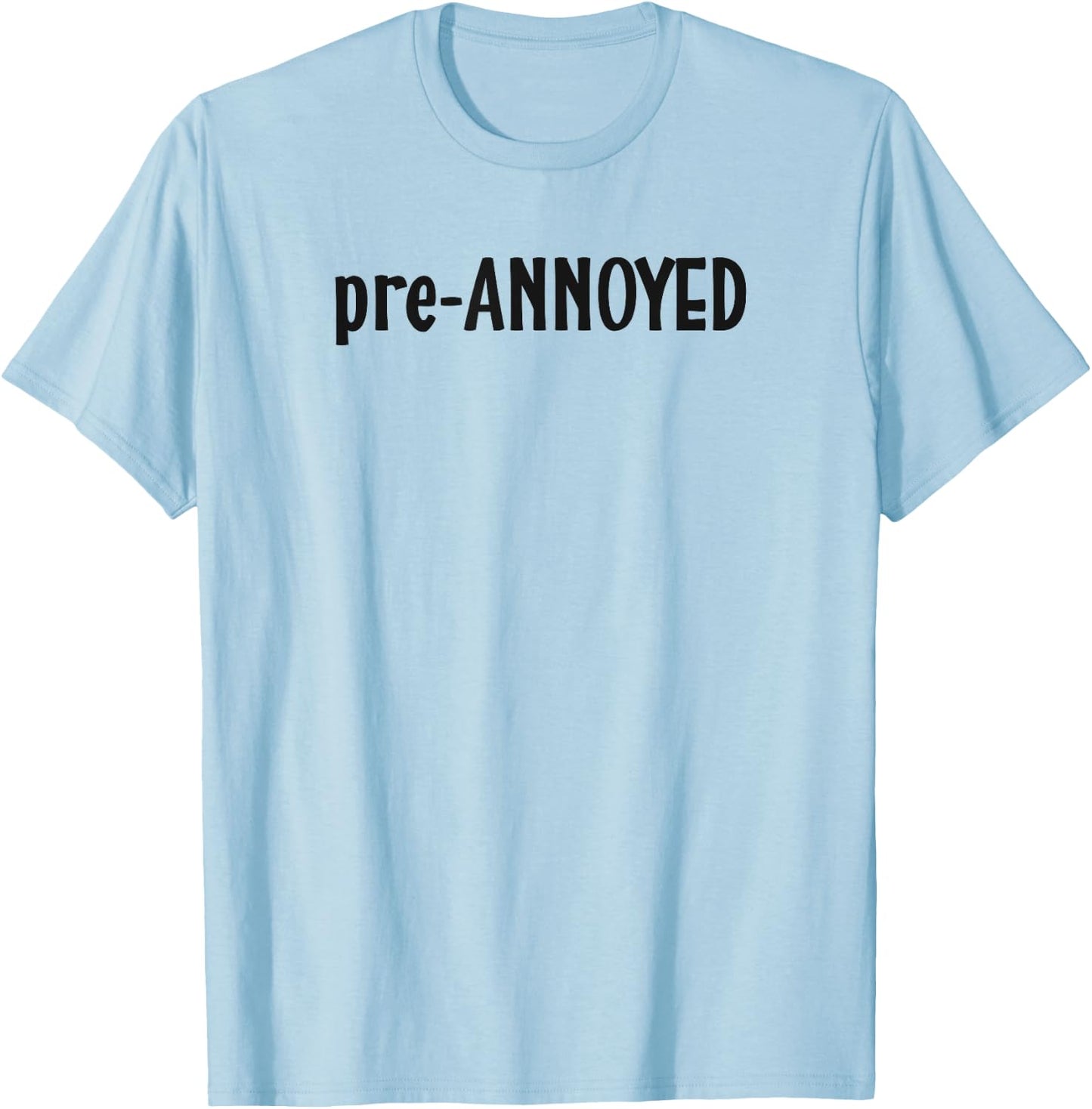 Funny Pre-Annoyed Mom Life, Work Life T-Shirt - T-Shirt | Light Blue