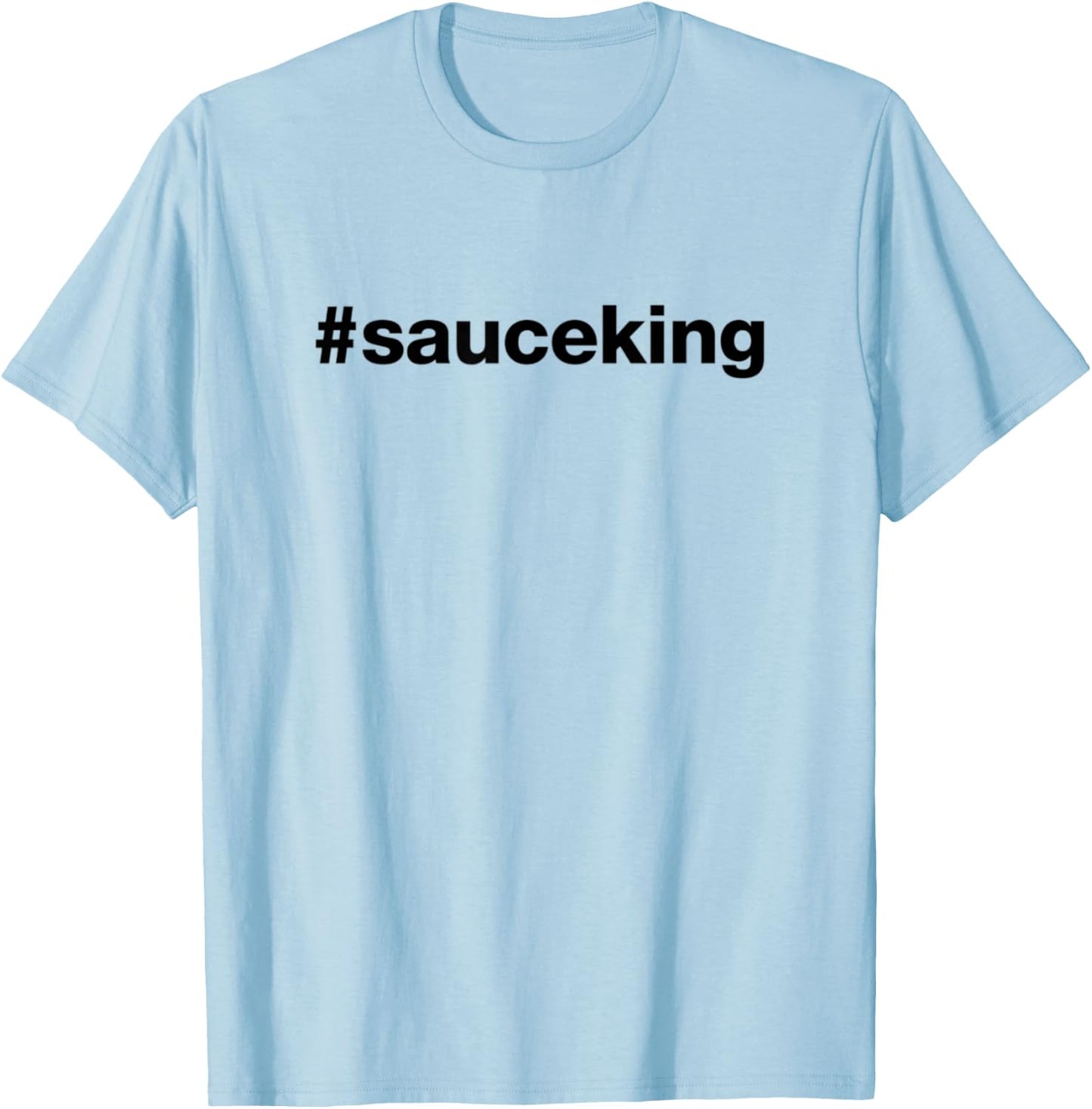 Hashtag Sauce King T-Shirt - T-Shirt | Light Blue