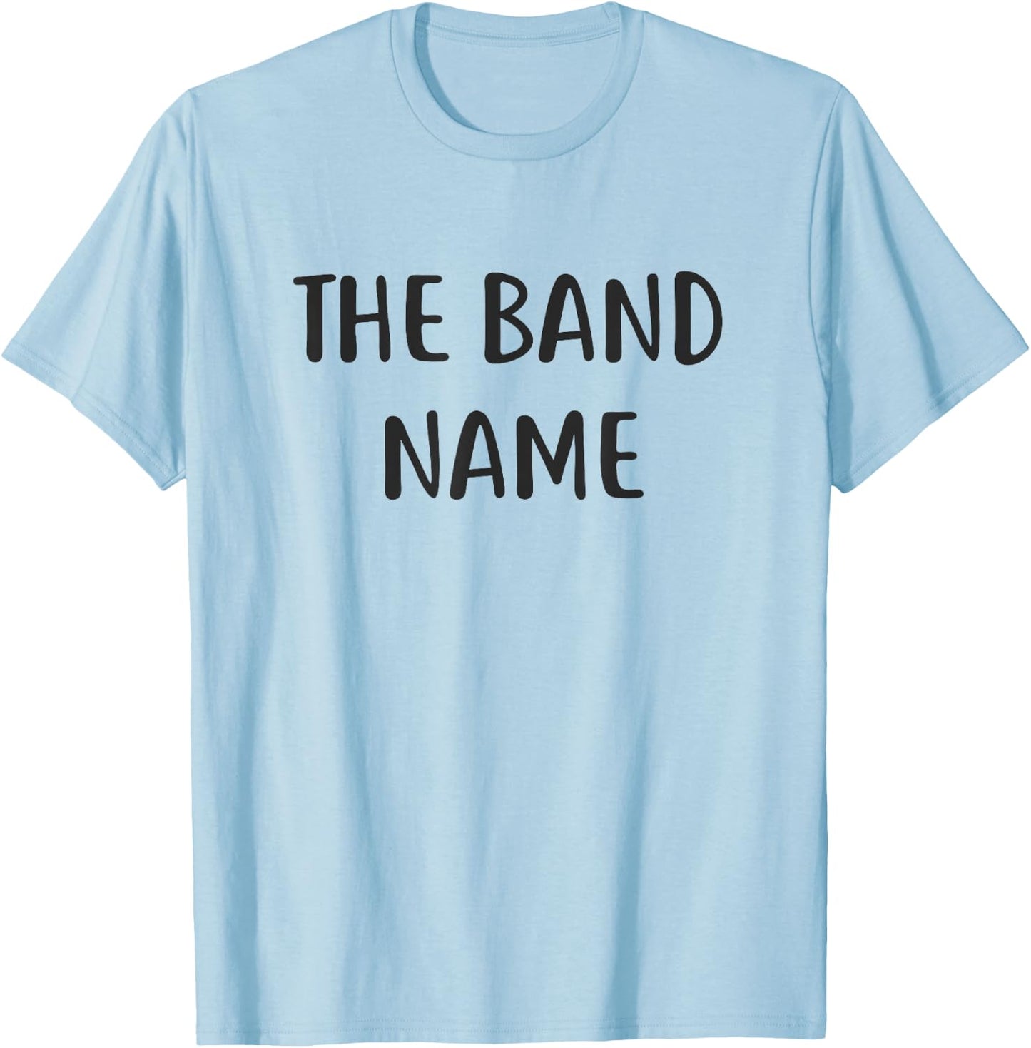 The Band Name T-Shirt - T-Shirt | Light Blue