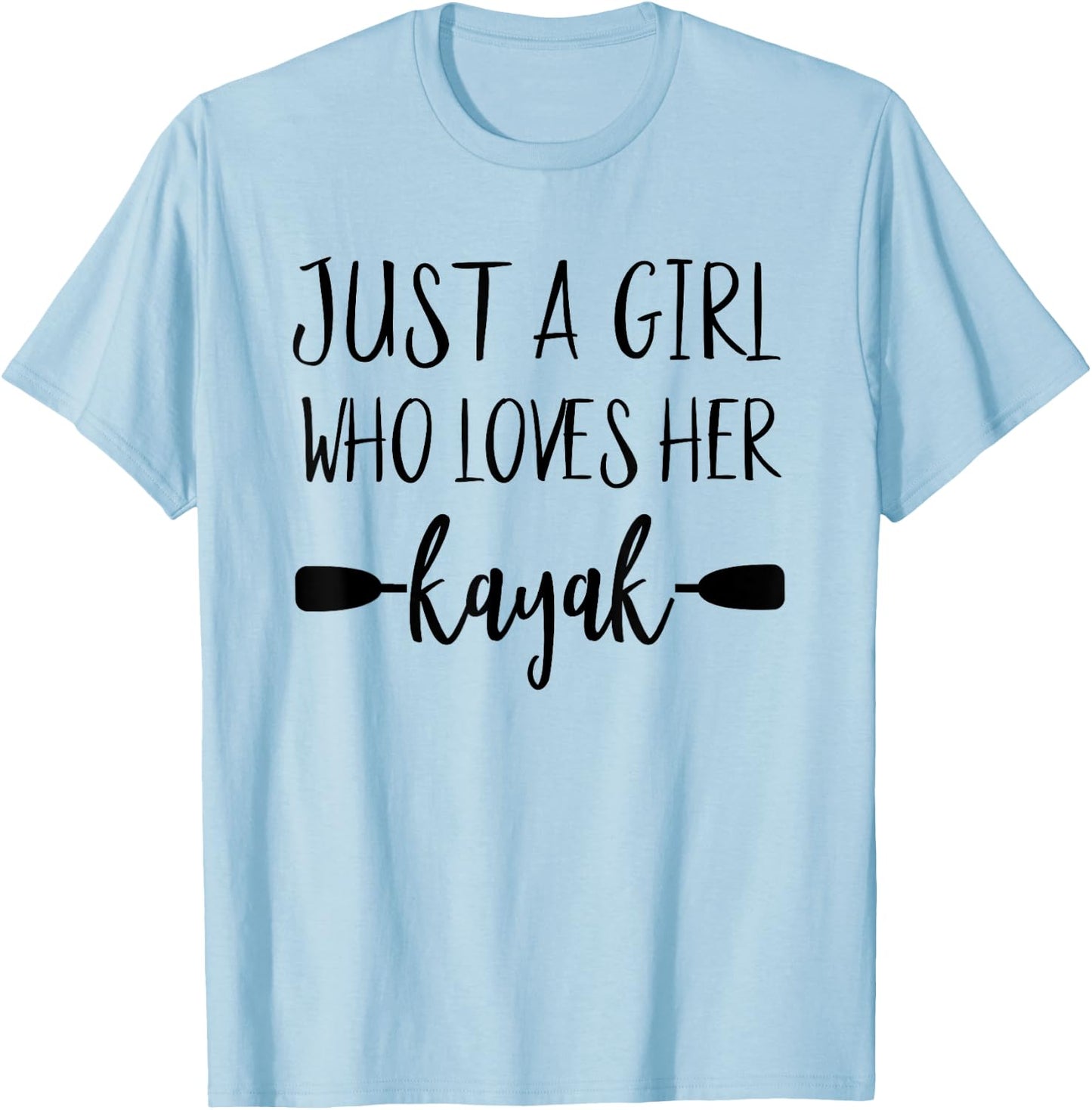 Just A Girl Who Loves Her Kayak Owner Women Kayaking Gear T-Shirt - T-Shirt | Light Blue