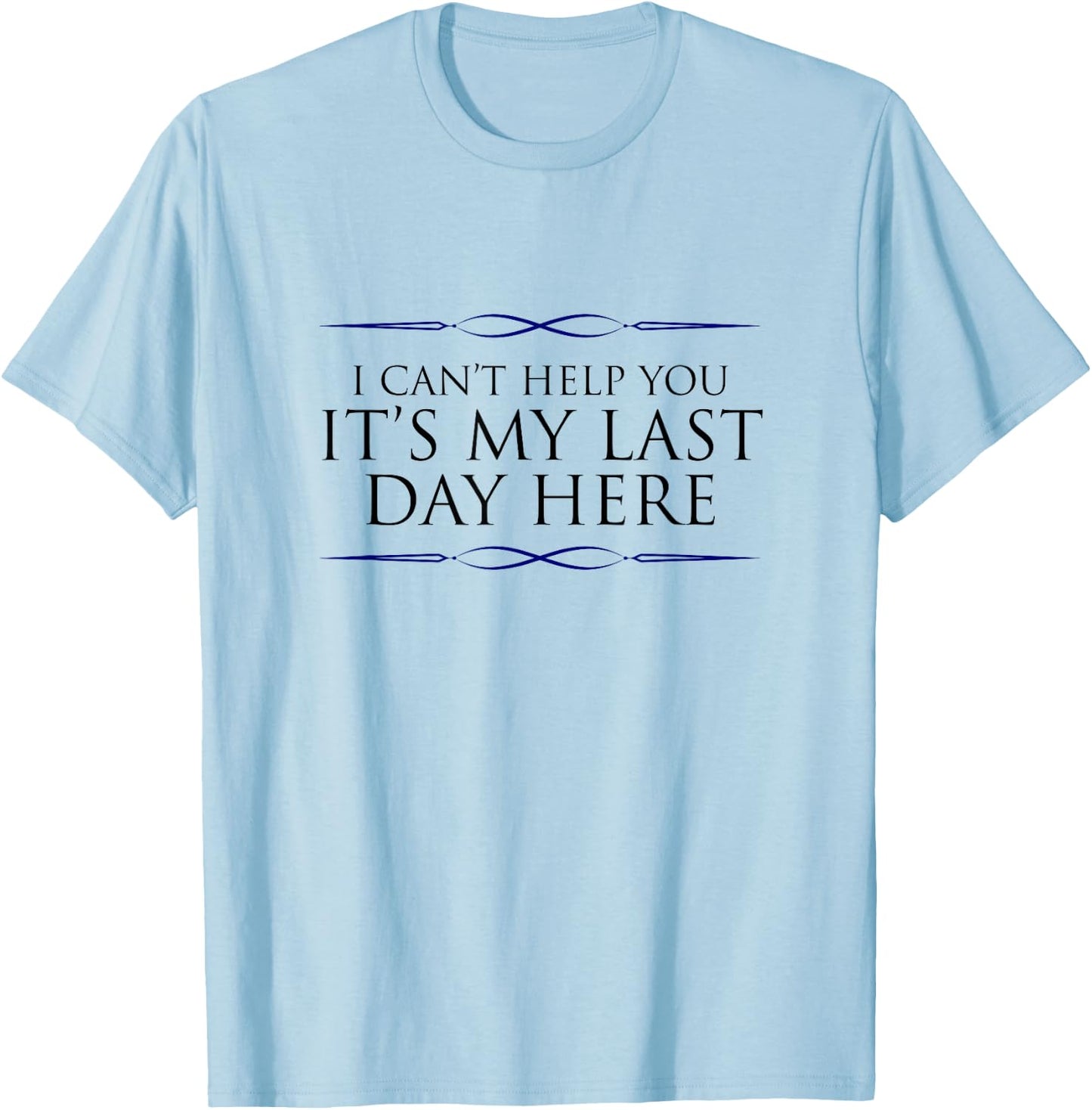 Final Day At Work, Retiring Retired Coworker Employee Humor T-Shirt - T-Shirt | Light Blue